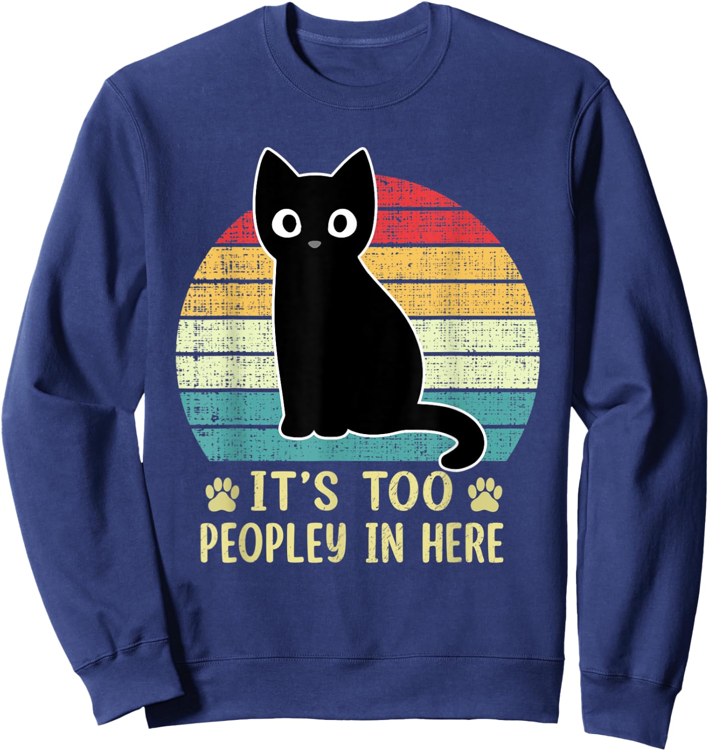 It's Too Peopley In Here Bored Cat Funny Introvert Cat Retro Sweatshirt - Sweatshirt | Navy