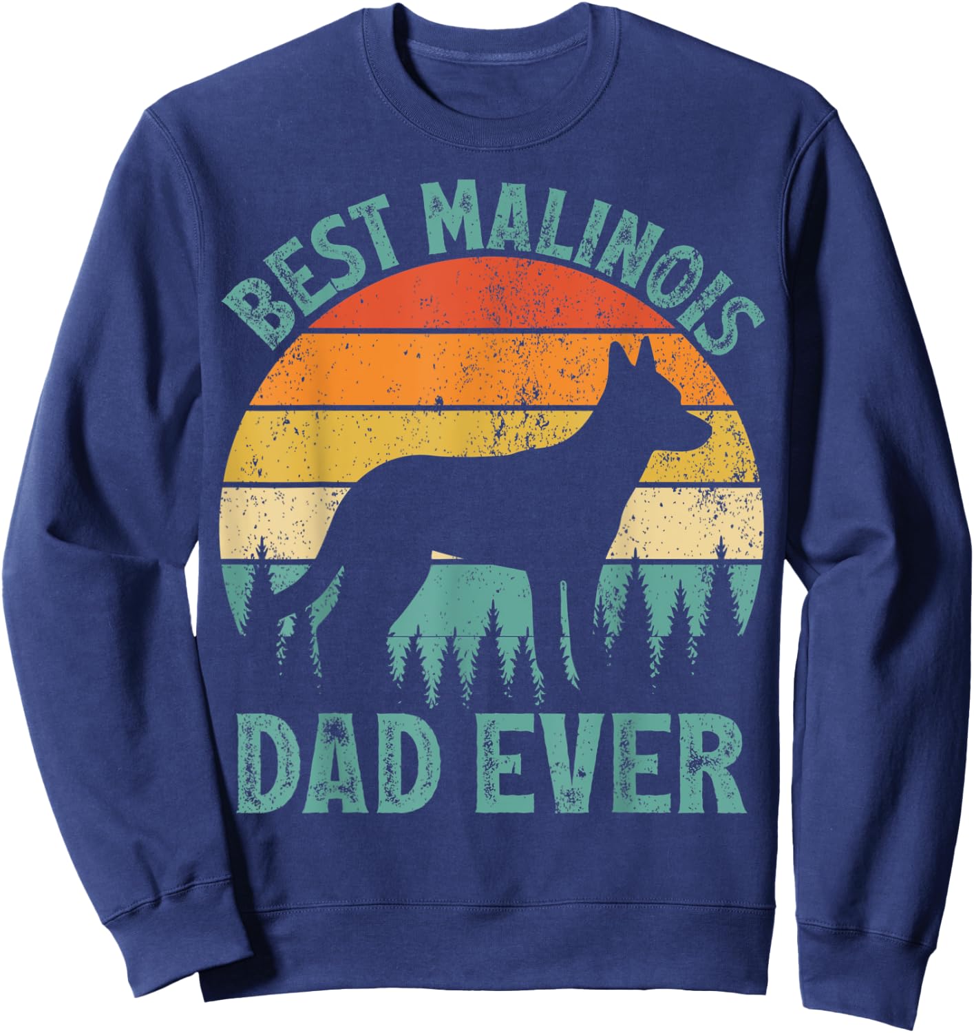Funny Vintage Best Malinois Dad Ever Father's Day Sweatshirt - Sweatshirt | Navy