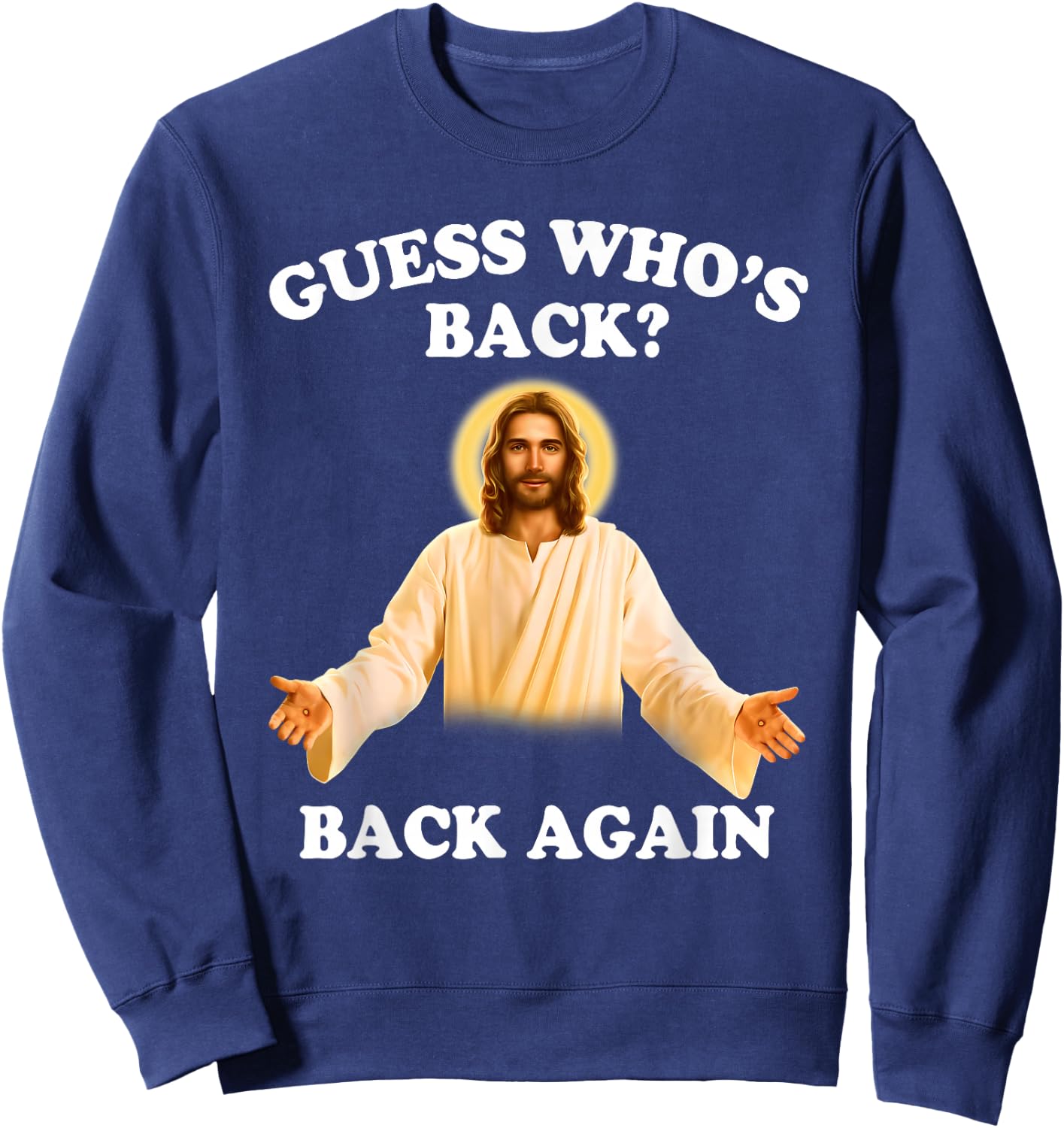 Guess Who's Back Back Again Happy Easter Jesus Christ Sweatshirt - Sweatshirt | Navy
