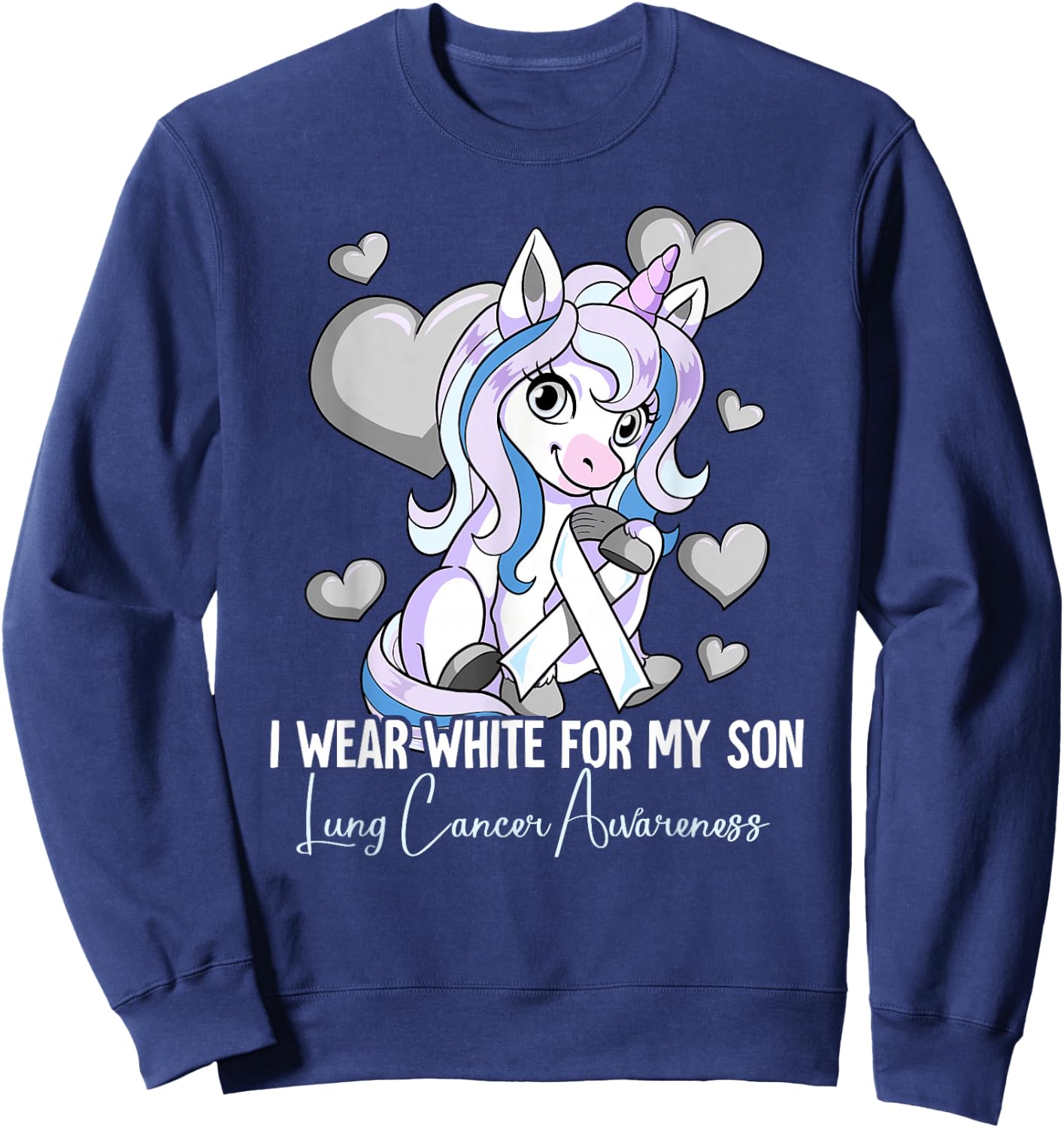 I Wear White For My Son Lung Cancer Awareness Sweatshirt - Sweatshirt | Navy
