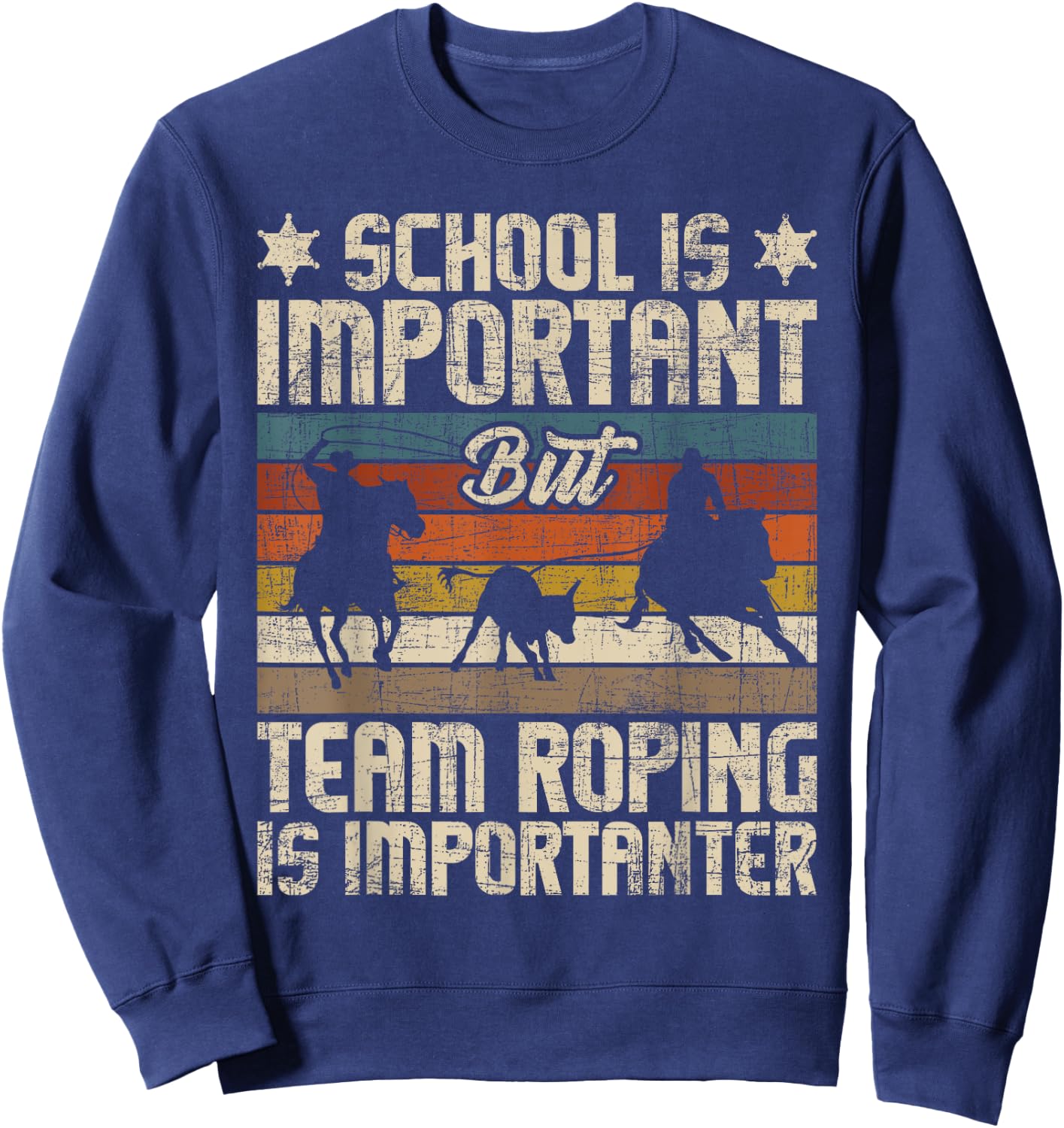 Funny Roping Shirts Team Roping Is Importanter - Horse Ride Cowboy Header Heeler , Black Sweatshirt - Sweatshirt | Navy