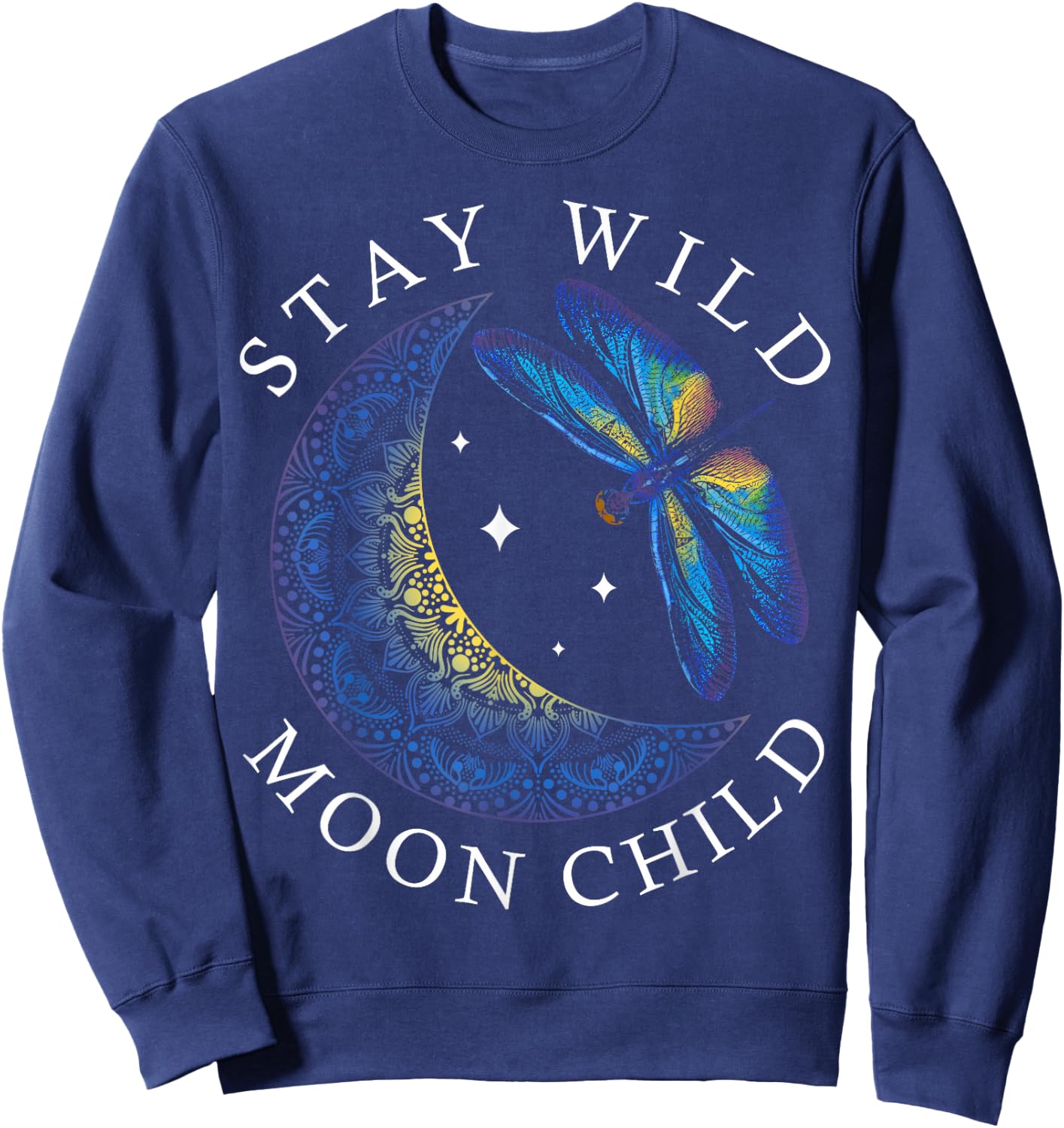 Stay Wild Moon Child Dragonfly Boho Hippie Astrology Sweatshirt - Sweatshirt | Navy