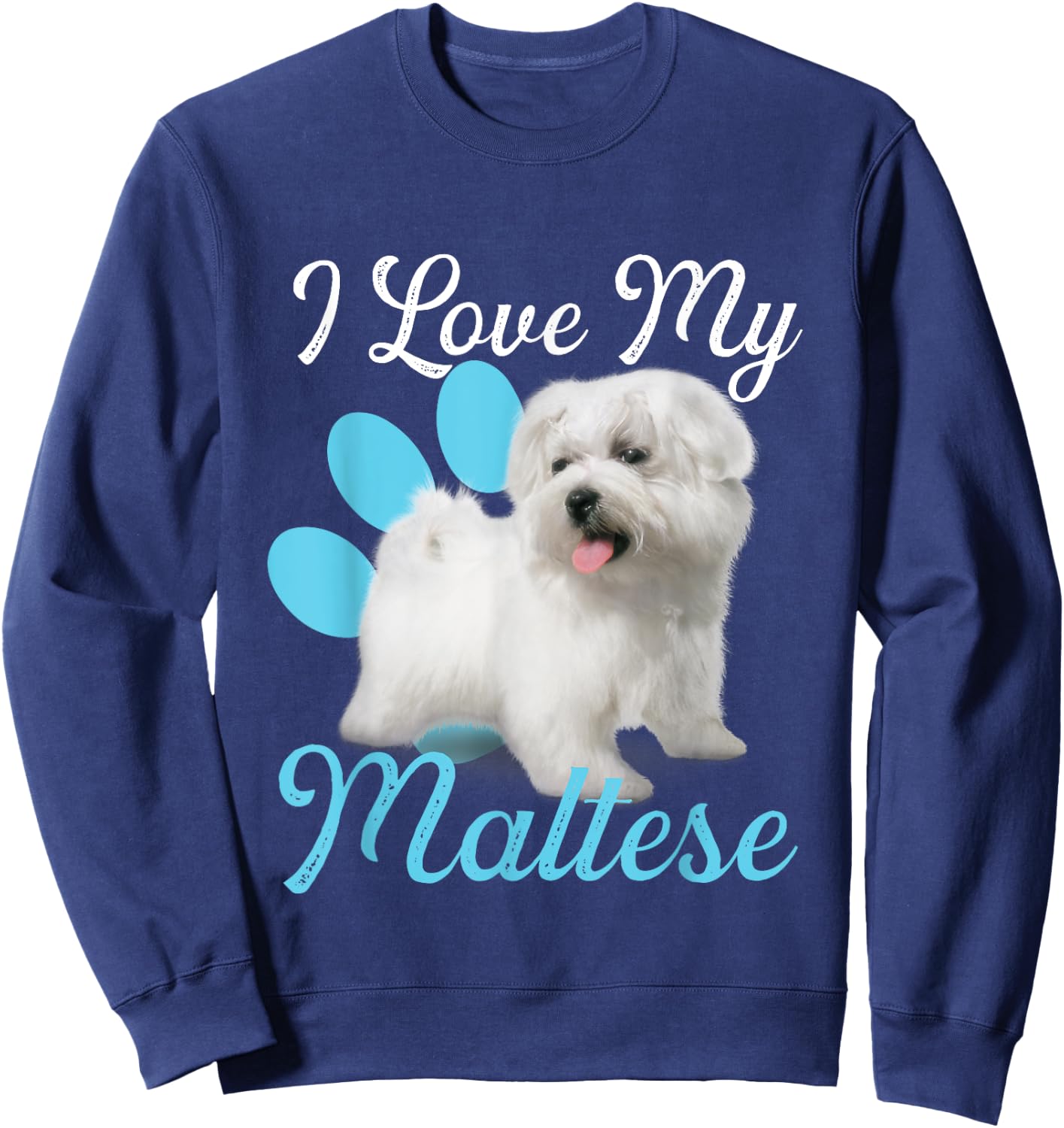 I Love My Maltese - Dog Lover Animal Lover Puppy Owner Sweatshirt - Sweatshirt | Navy
