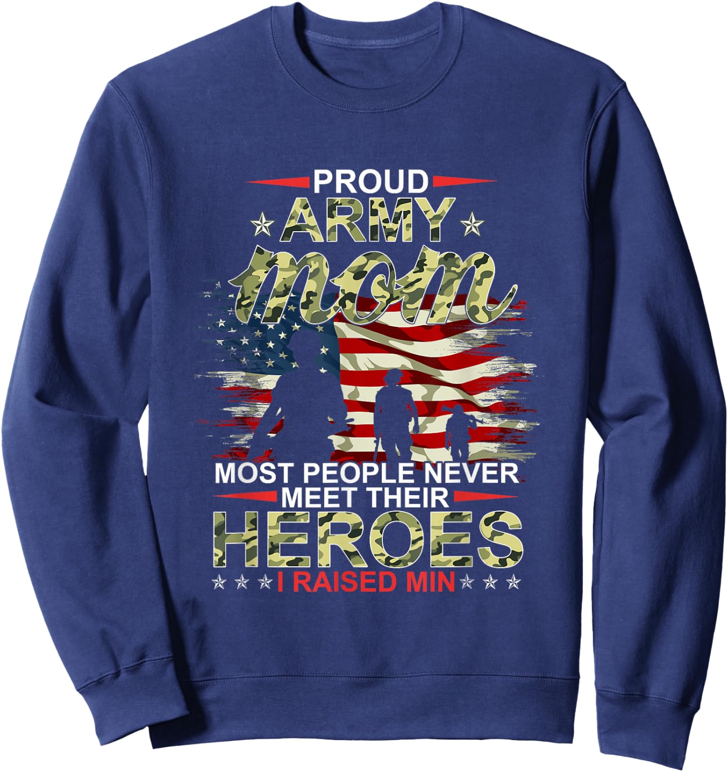 Proud Army Mom I Raised My Heroes Sweatshirt - Sweatshirt | Navy
