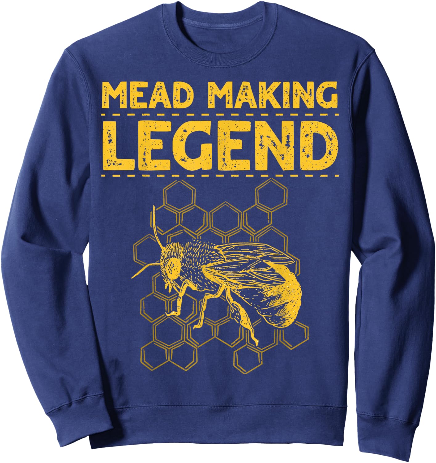 Mead Making Legend Design for a Mead Maker Sweatshirt - Sweatshirt | Navy