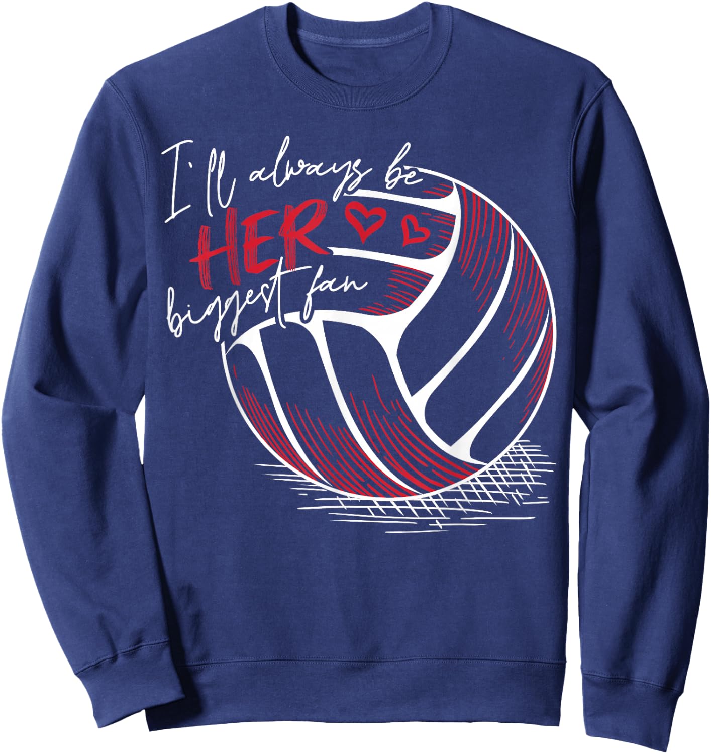 I'll Always Her Biggest Fan Volleyball for Volleyball Parent Sweatshirt - Sweatshirt | Navy