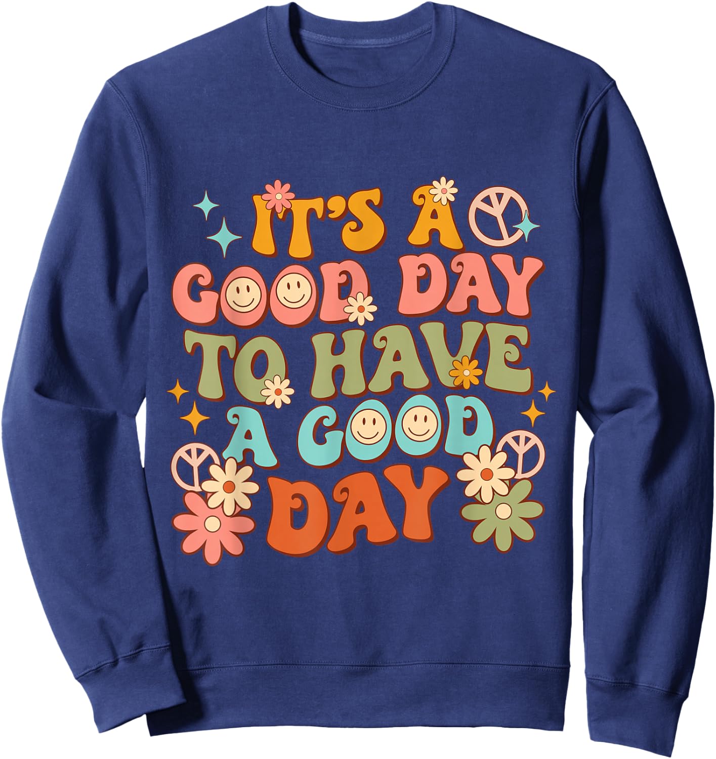 Retro Inspirational It's a Good Day to have a Good Day Sweatshirt - Sweatshirt | Navy