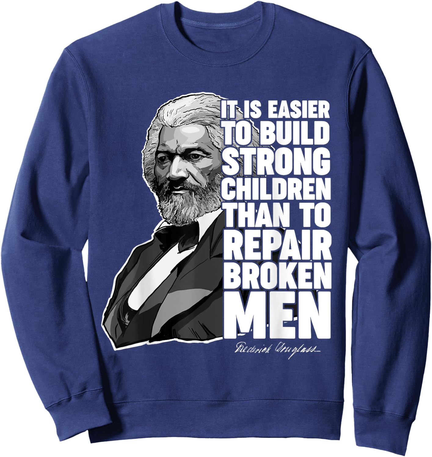 Build Strong Children Frederick Douglass Freedom Quote Sweatshirt - Sweatshirt | Navy
