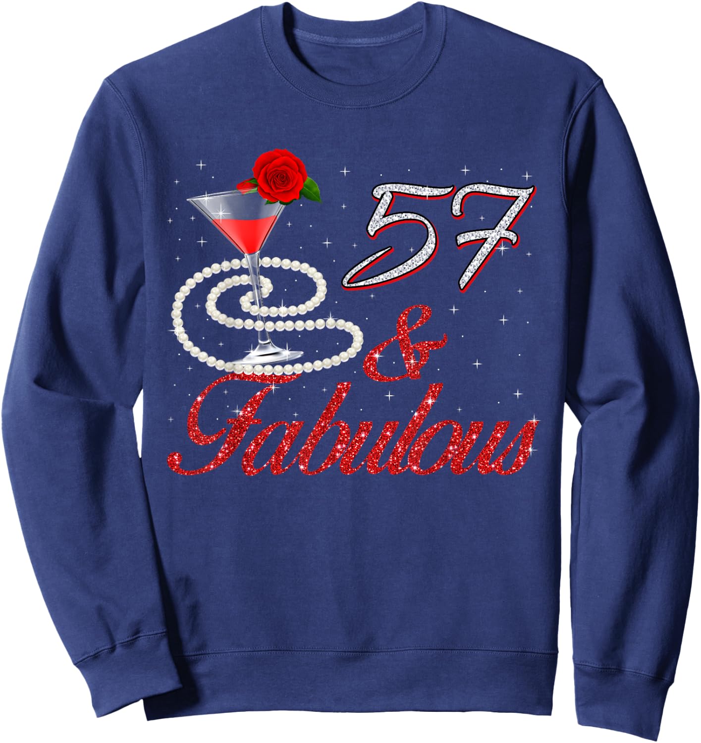 57 And Fabulous 57th Birthday 57 Years Old Bday Sweatshirt - Sweatshirt | Navy