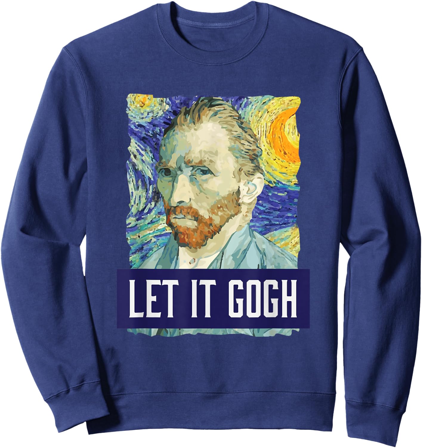Funny Let It Gogh Vincent Van Gogh Artist Sweatshirt - Sweatshirt | Navy