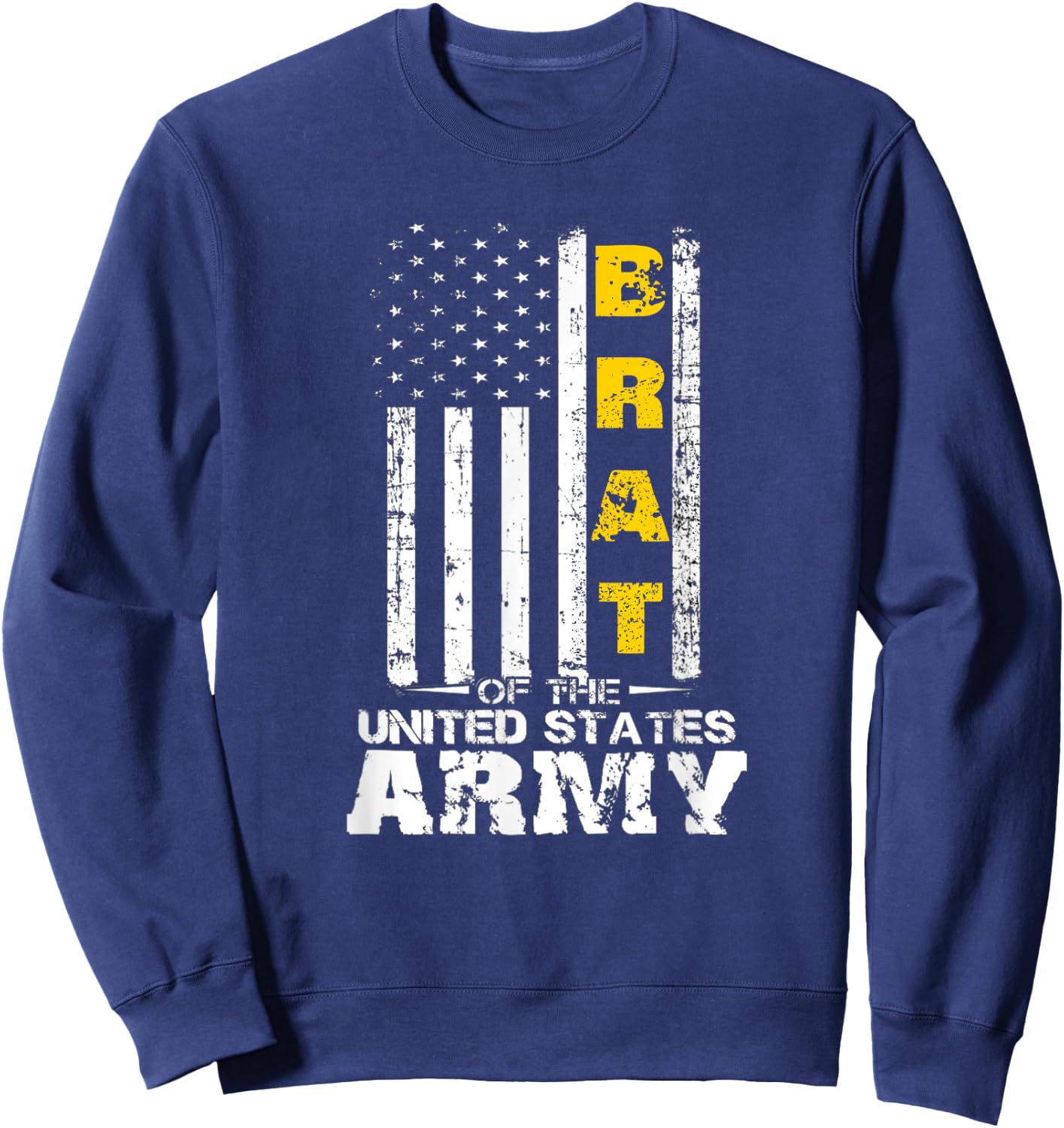 Army Brat, Brat of The US Army, Army Vets Parents Children Sweatshirt - Sweatshirt | Navy