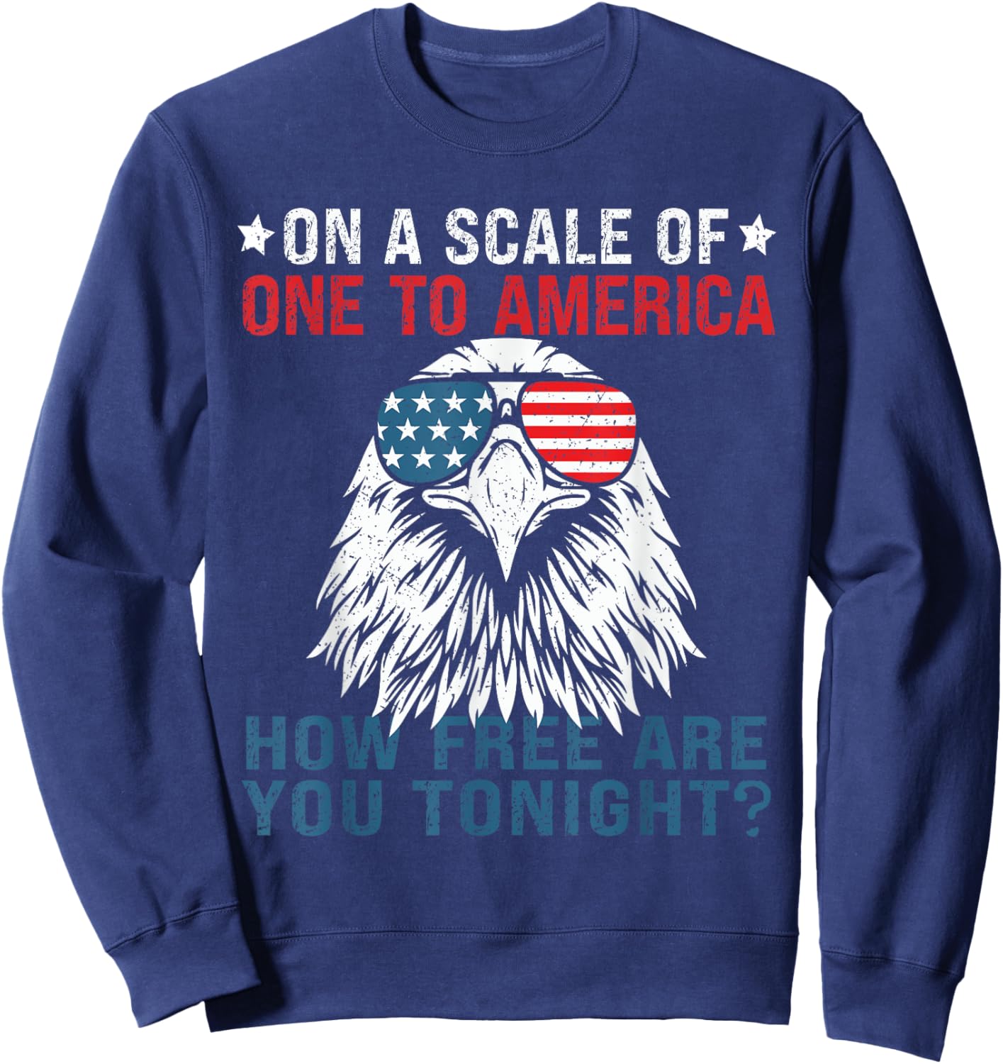 On A Scale Of One To America Patriotic USA Flag 4th of July Women Men Sweatshirt - Sweatshirt | Navy
