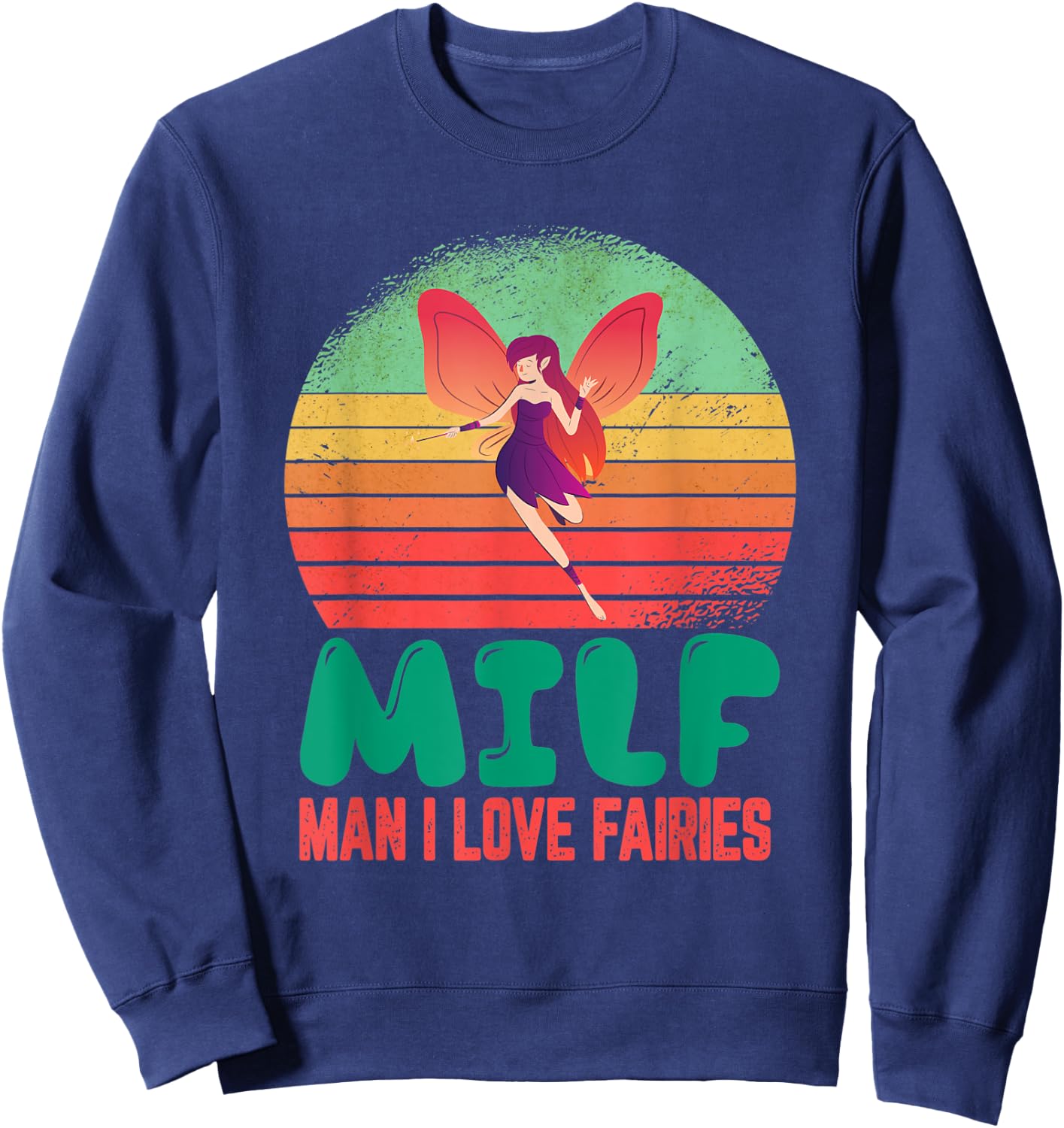 Man I Love Fairies Cute Kawaii Vintage Sunset Funny Saying Sweatshirt - Sweatshirt | Navy