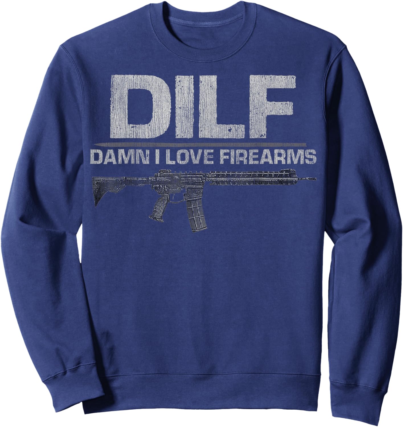 DILF Damn I Love Firearms Funny Sweatshirt - Sweatshirt | Navy