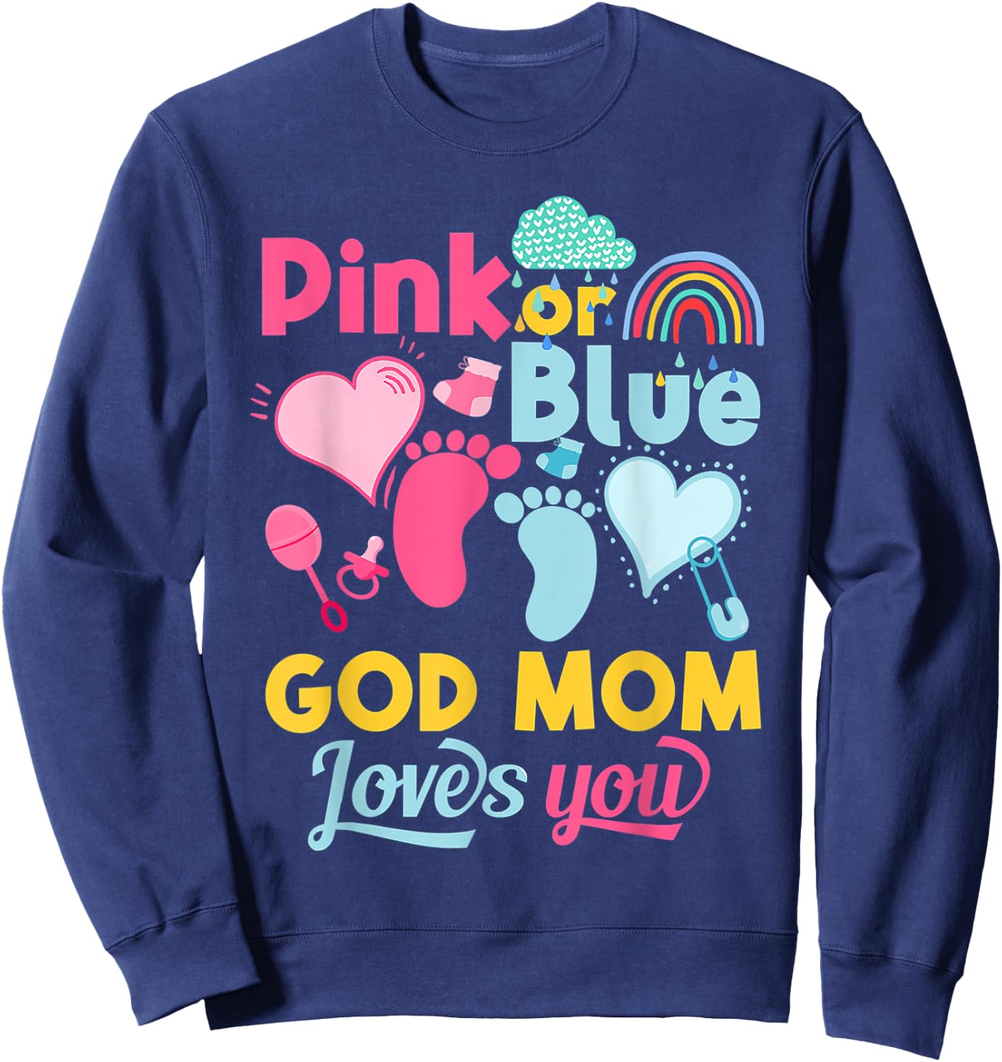 Pink Or Blue God Mom Loves You Gender Reveal Baby Shower Sweatshirt - Sweatshirt | Navy