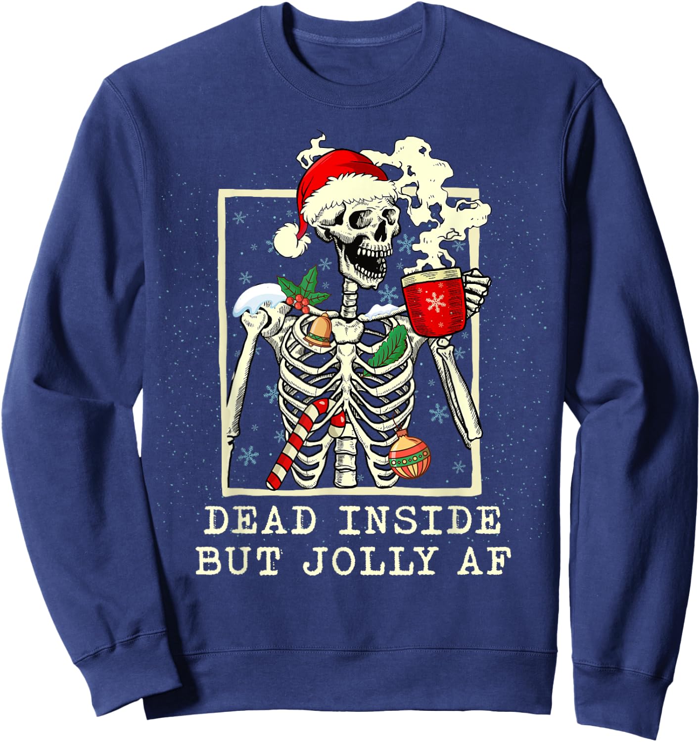 Dead Inside But Jolly AF Skeleton Coffee Latte Christmas Sweatshirt - Sweatshirt | Navy