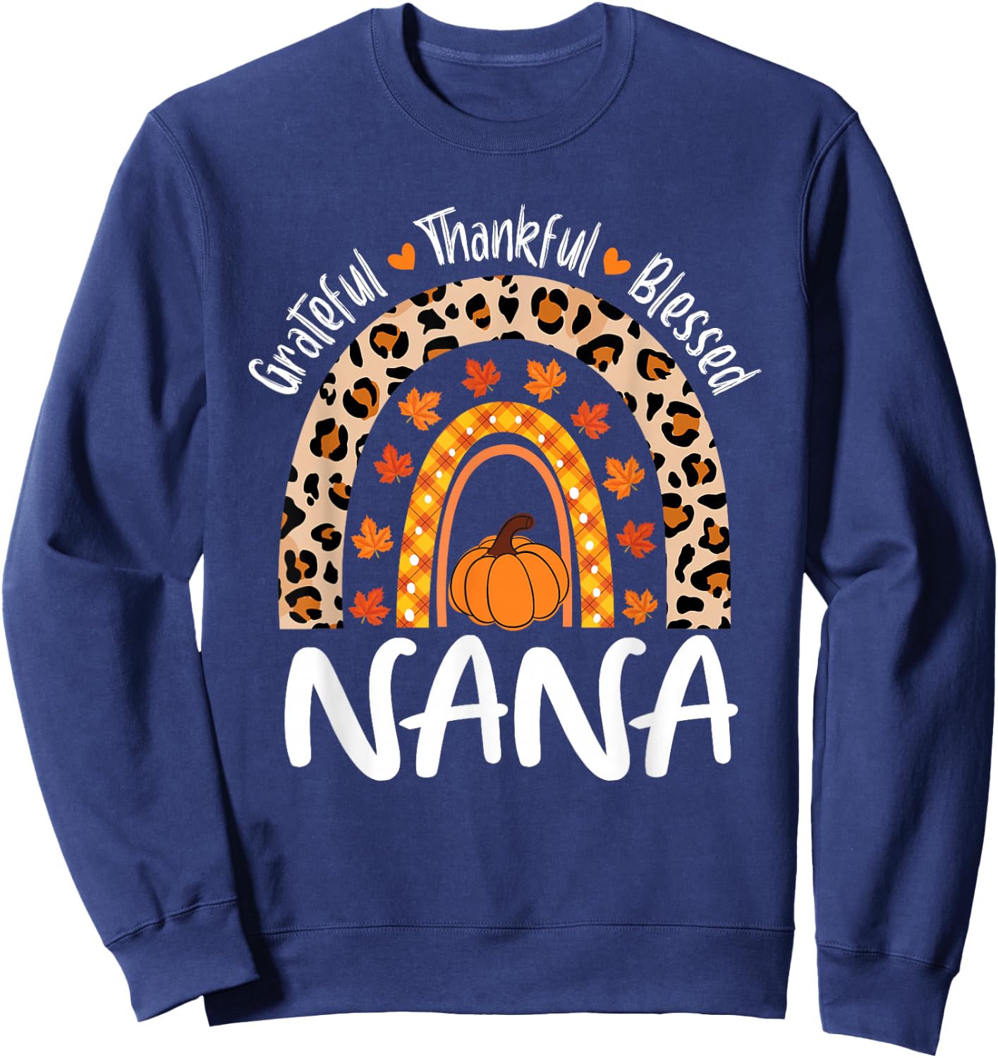 Grateful Thankful Blessed Nana Leopard Rainbow Thanksgiving Sweatshirt - Sweatshirt | Navy