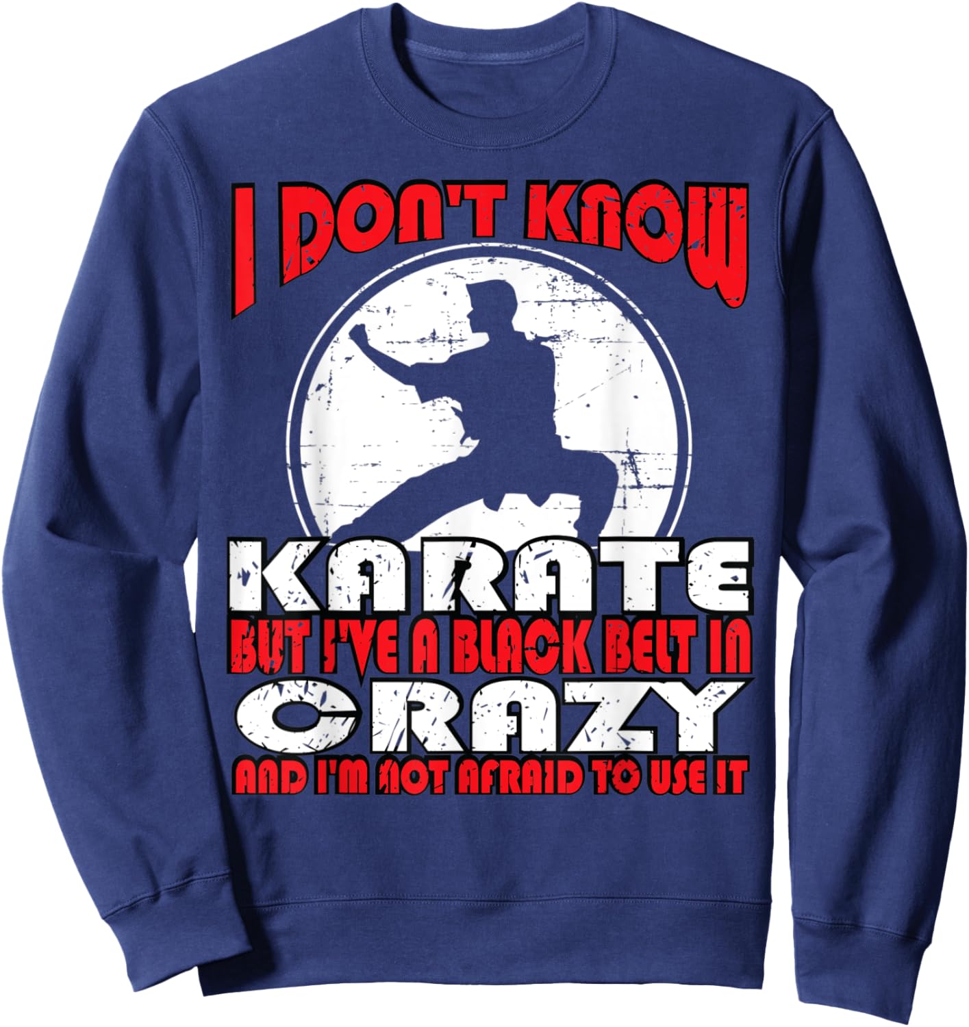 I don't know karate but i've a black belt in crazy Sweatshirt - Sweatshirt | Navy