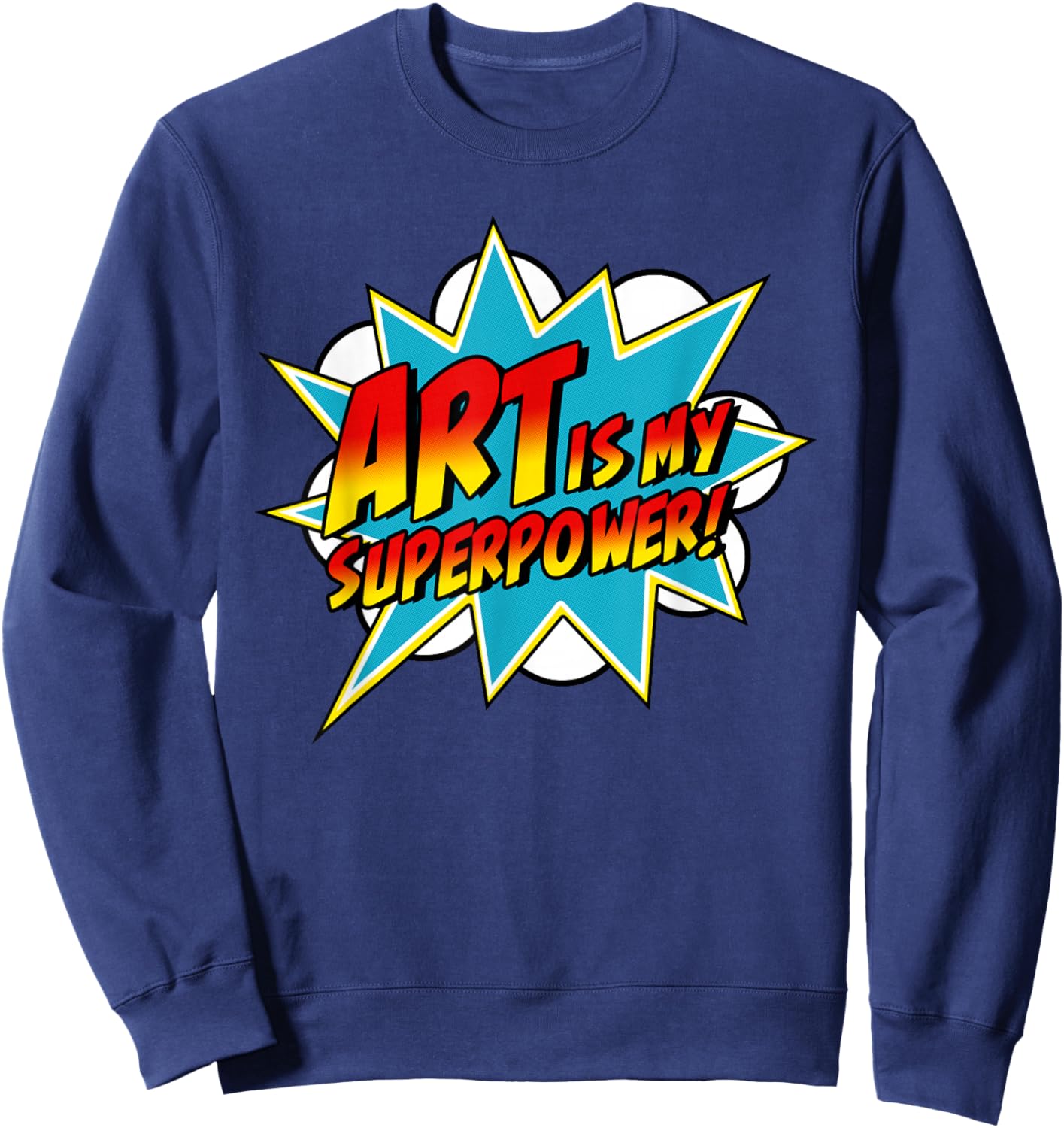 Art is My Superpower | Comic Artist Art Teacher Superhero Sweatshirt - Sweatshirt | Navy