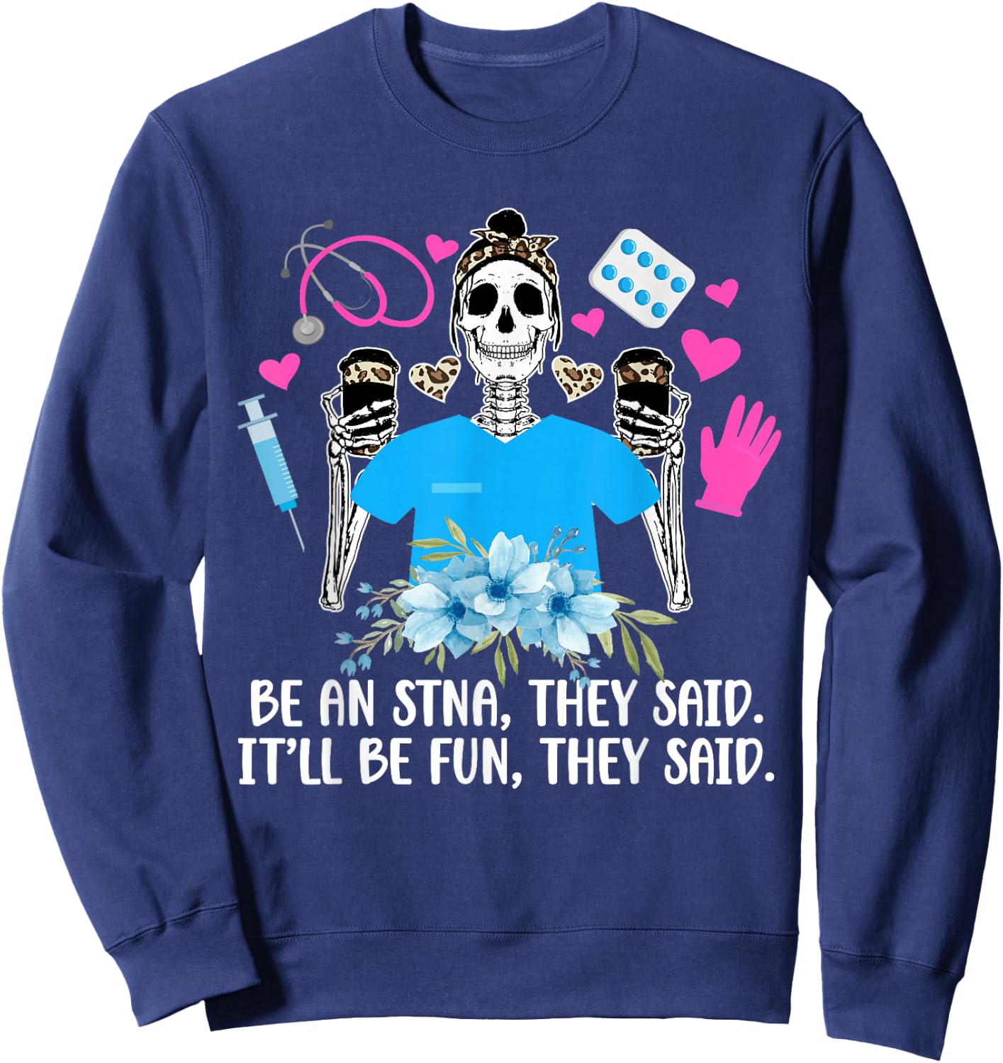 Be AN STNA State Tested Nursing Assistant STNA Nurse Sweatshirt - Sweatshirt | Navy