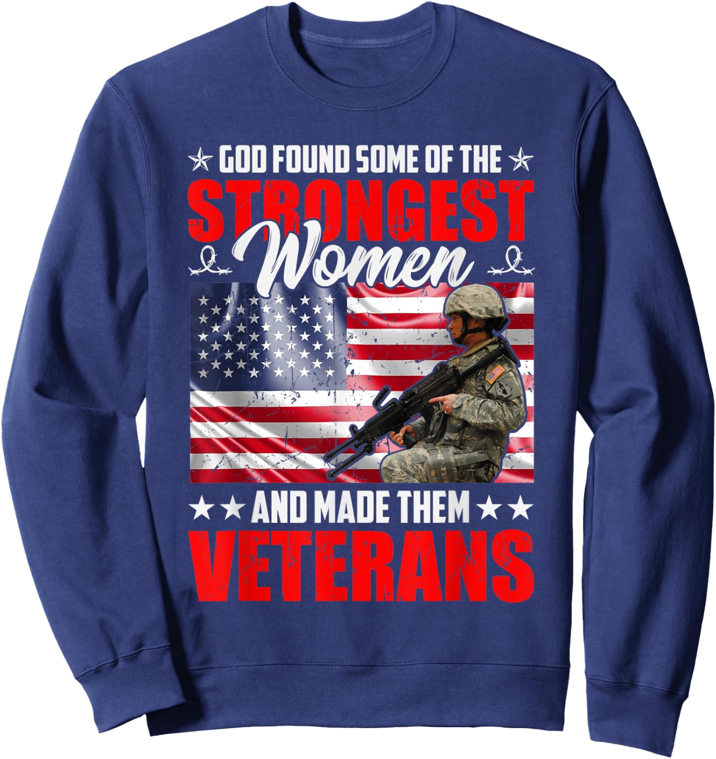 God Found Some Of The Strongest Women And Made Them Veterans Sweatshirt - Sweatshirt | Navy