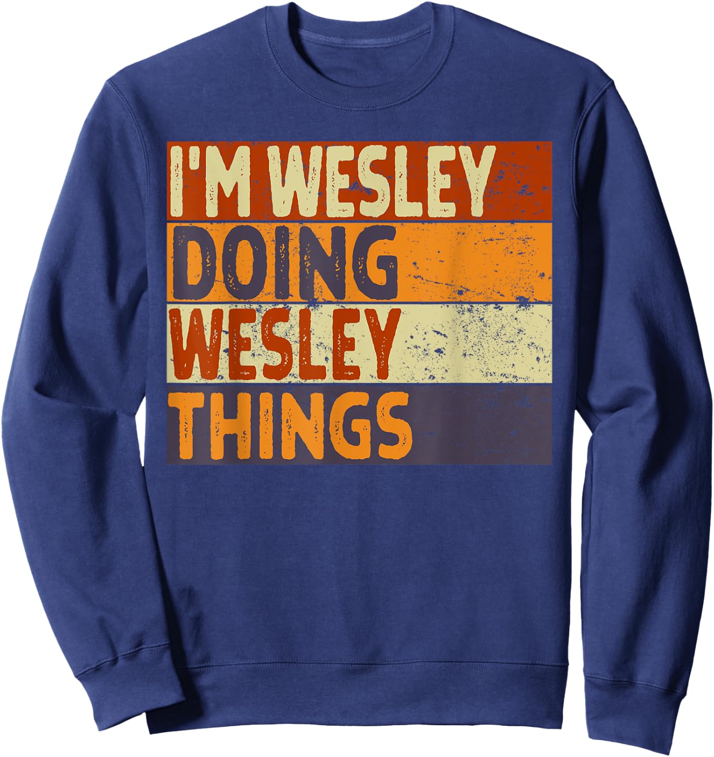 Retro I'm WESLEY Doing WESLEY Things Funny Birthday Joke Sweatshirt - Sweatshirt | Navy