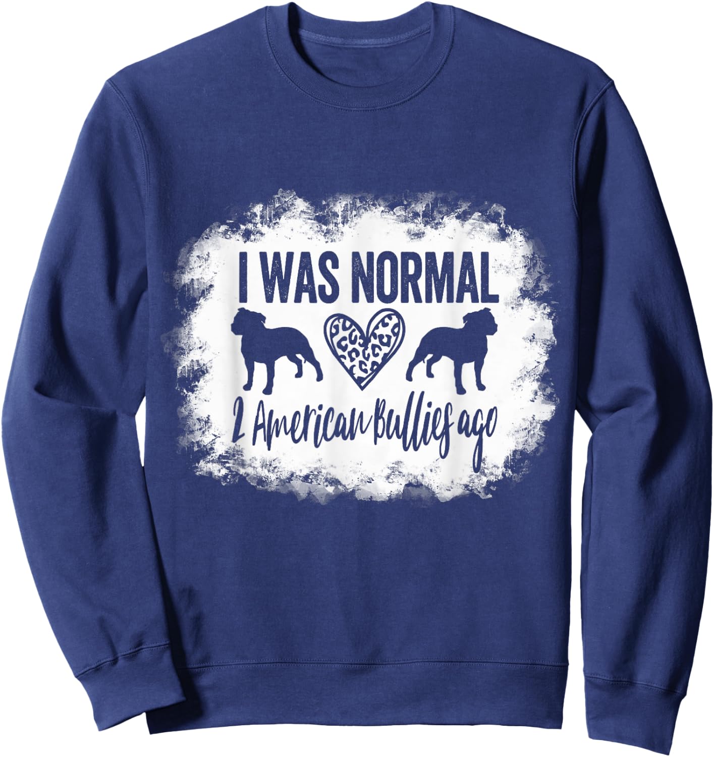 I Was Normal 2 American Bullies ago Funny American Bully Mom Sweatshirt - Sweatshirt | Navy