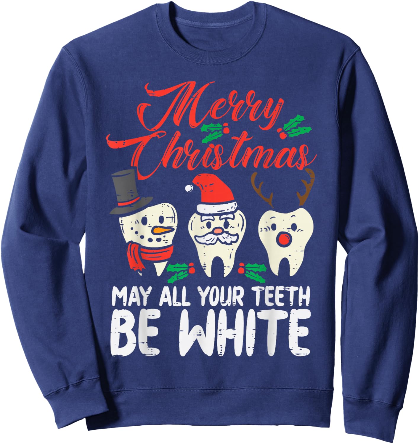 Merry Christmas Teeth Be White Funny Dentist Xmas Dental Sweatshirt - Sweatshirt | Navy