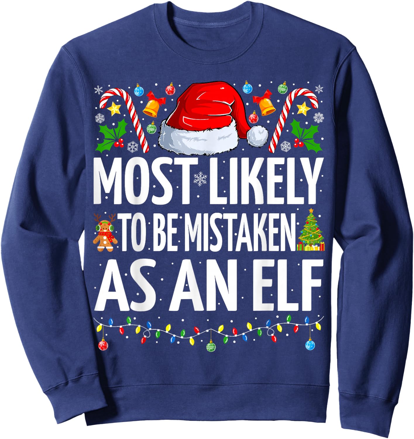 Most Likely To Be Mistaken As An Elf Funny Family Christmas Sweatshirt - Sweatshirt | Navy