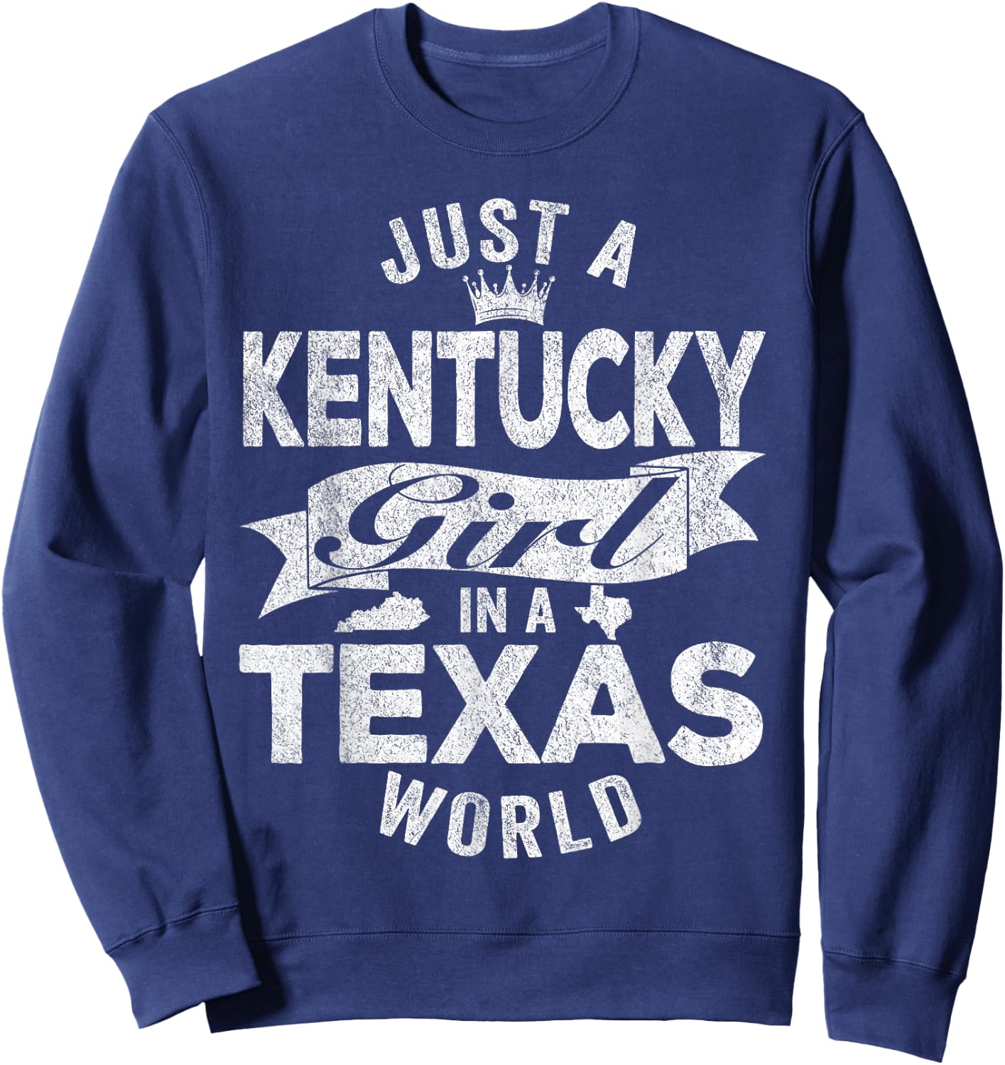 Just A Kentucky Girl In A Texas World Sweatshirt - Sweatshirt | Navy