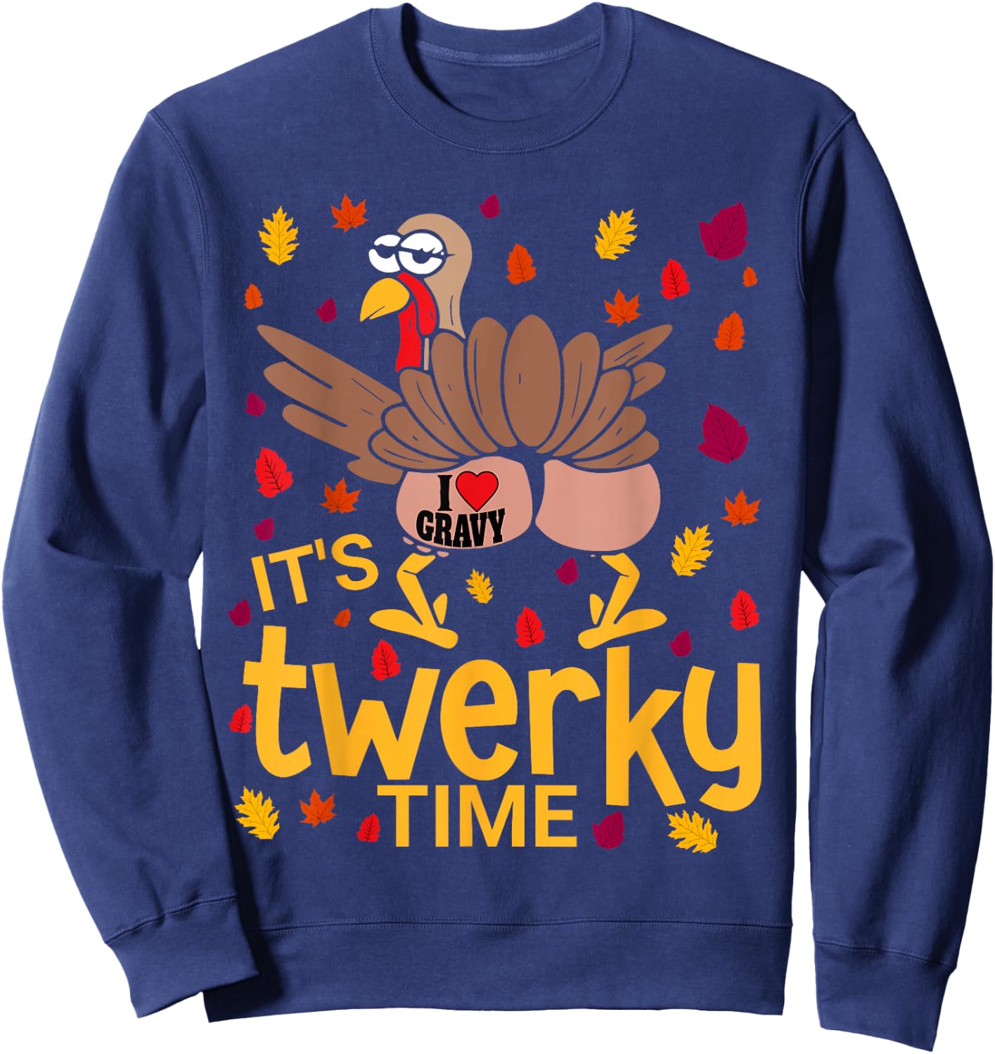 Funny Thanksgiving Twerky Turkey Butt I Heart Gravy Sweatshirt - Sweatshirt | Navy