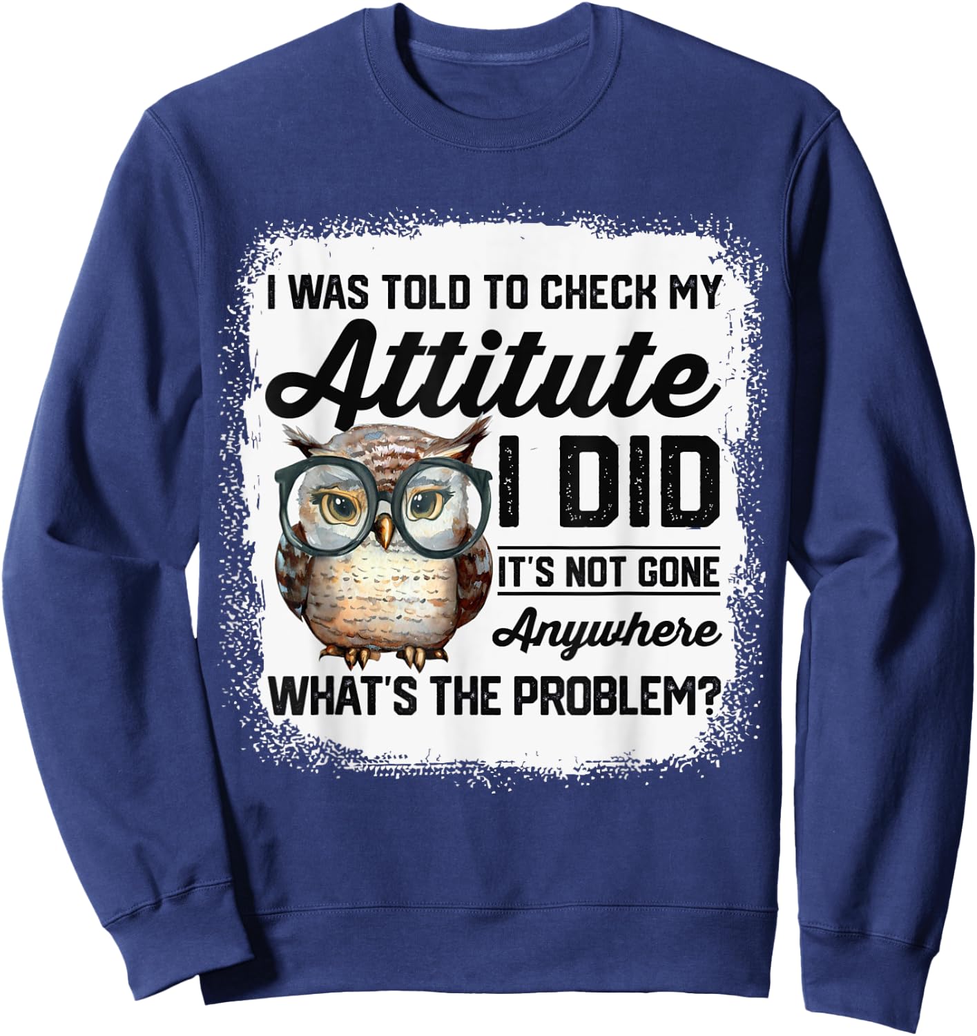 I Was Told To Check My Attitude Funny Owl Sweatshirt - Sweatshirt | Navy