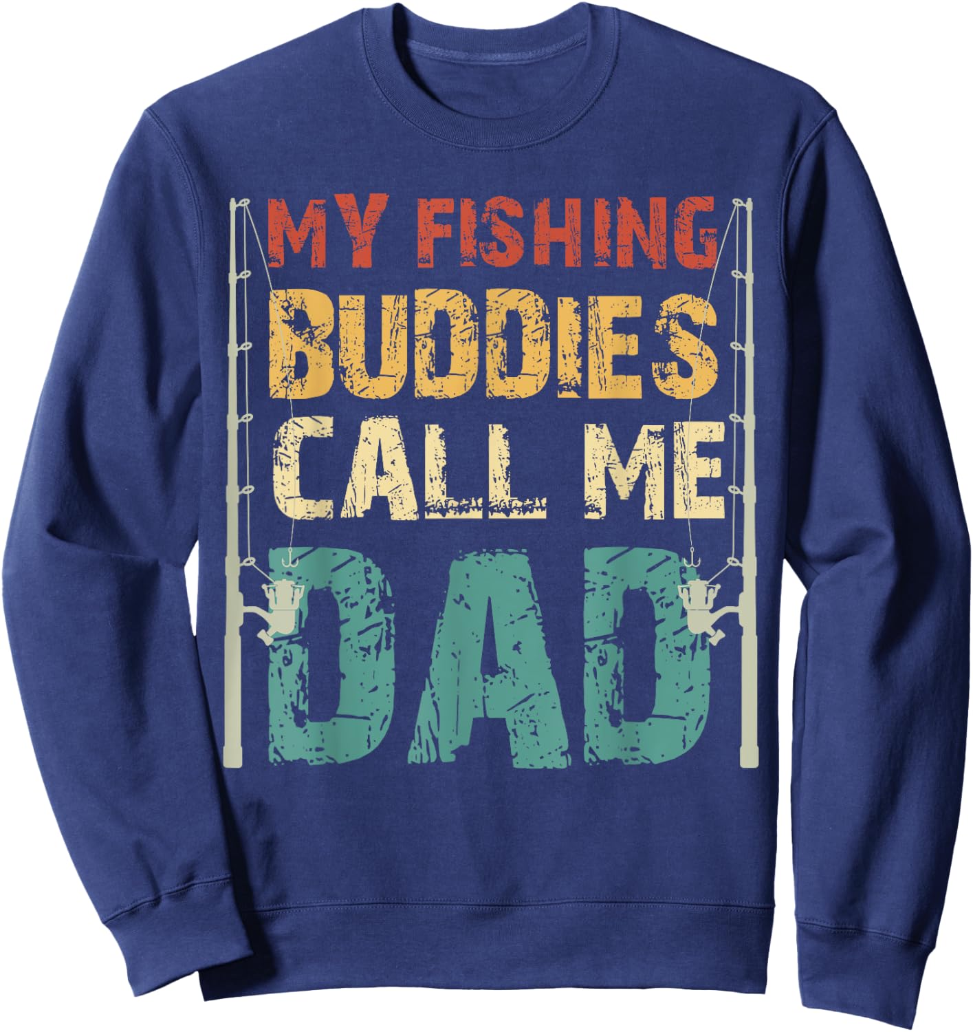 My Fishing Buddies Call Me Dad Father's Day Fisherman Daddy Sweatshirt - Sweatshirt | Navy