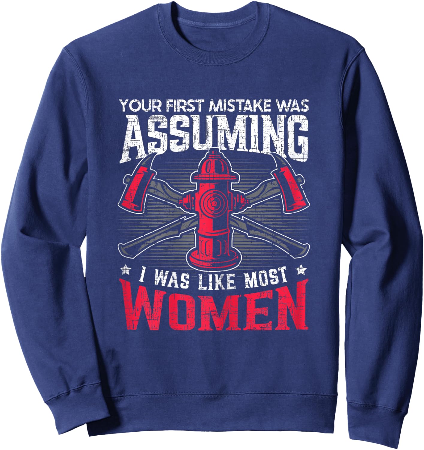 Assuming I Was Like Most Women Firewoman Firefighter Sweatshirt - Sweatshirt | Navy