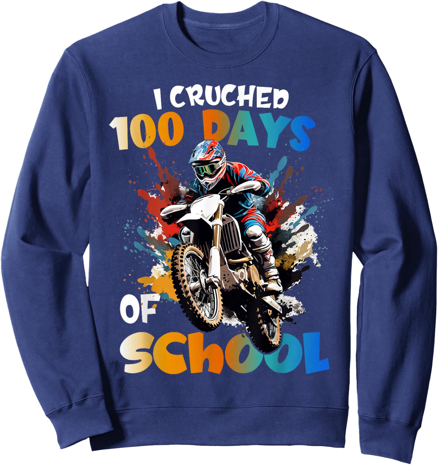 I Crushed 100 Days Of School Dirt Bike For Boys Sweatshirt - Sweatshirt | Navy