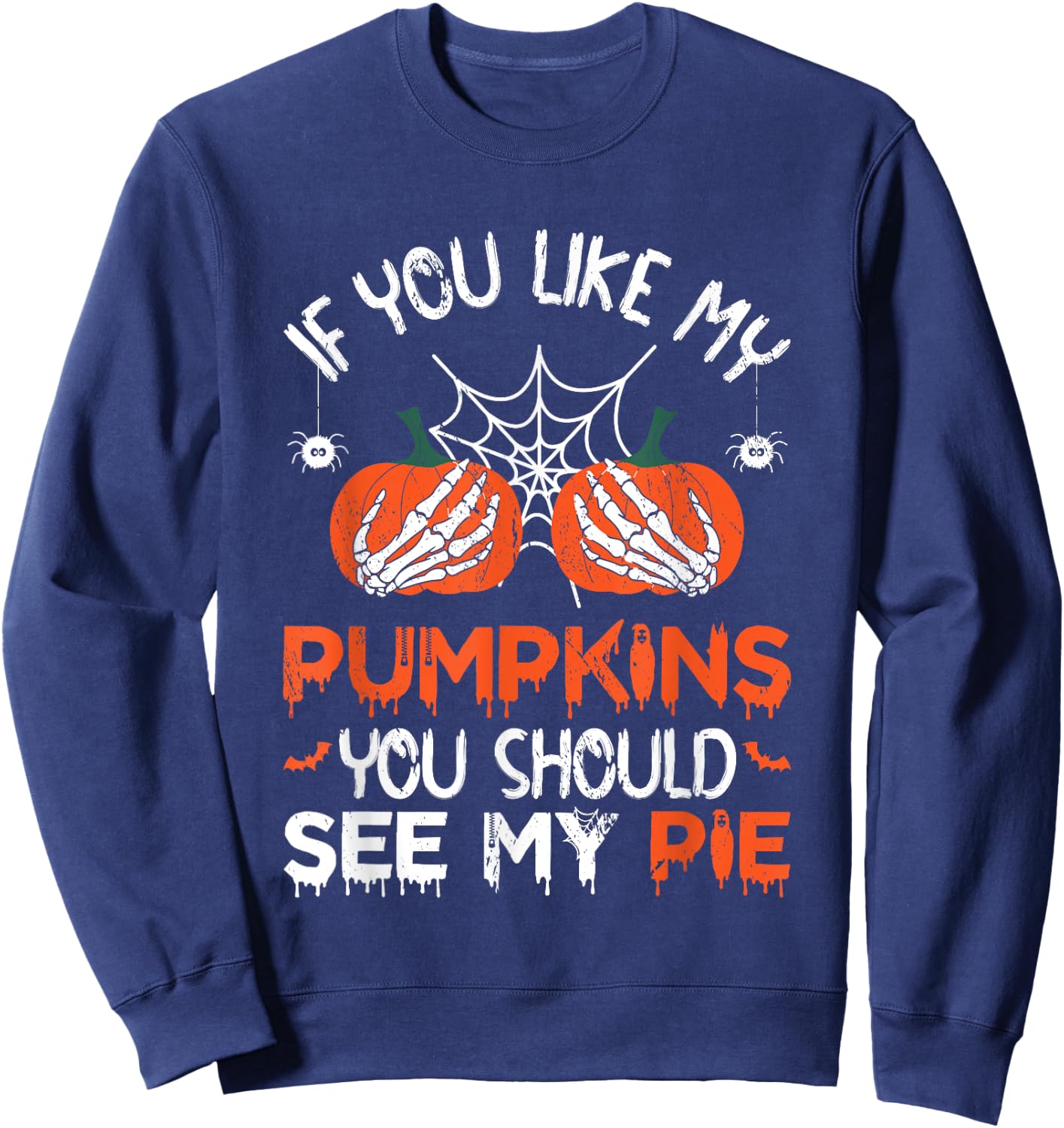 If You Like My Pumpkins You Should See My Pie Halloween Sweatshirt - Sweatshirt | Navy
