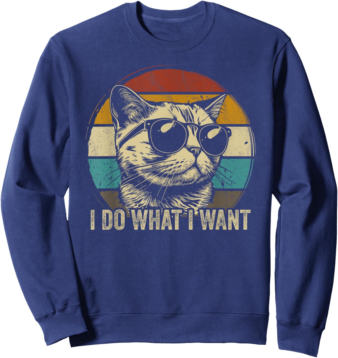 Retro I do what I want cat funny cat lover retro Sweatshirt - Sweatshirt | Navy
