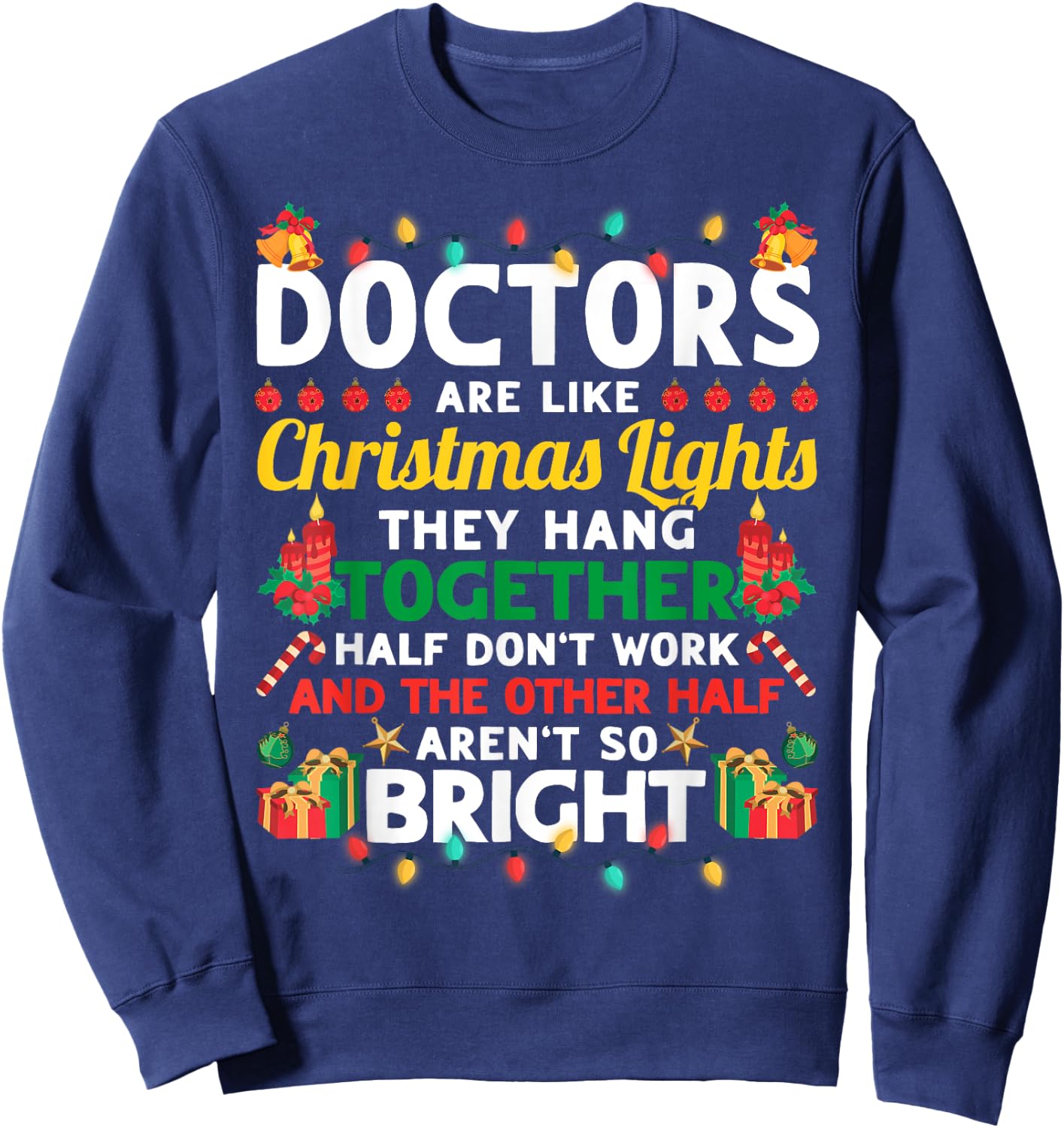 Doctors Are Like Christmas Lights Funny Christmas Doctor Sweatshirt - Sweatshirt | Navy
