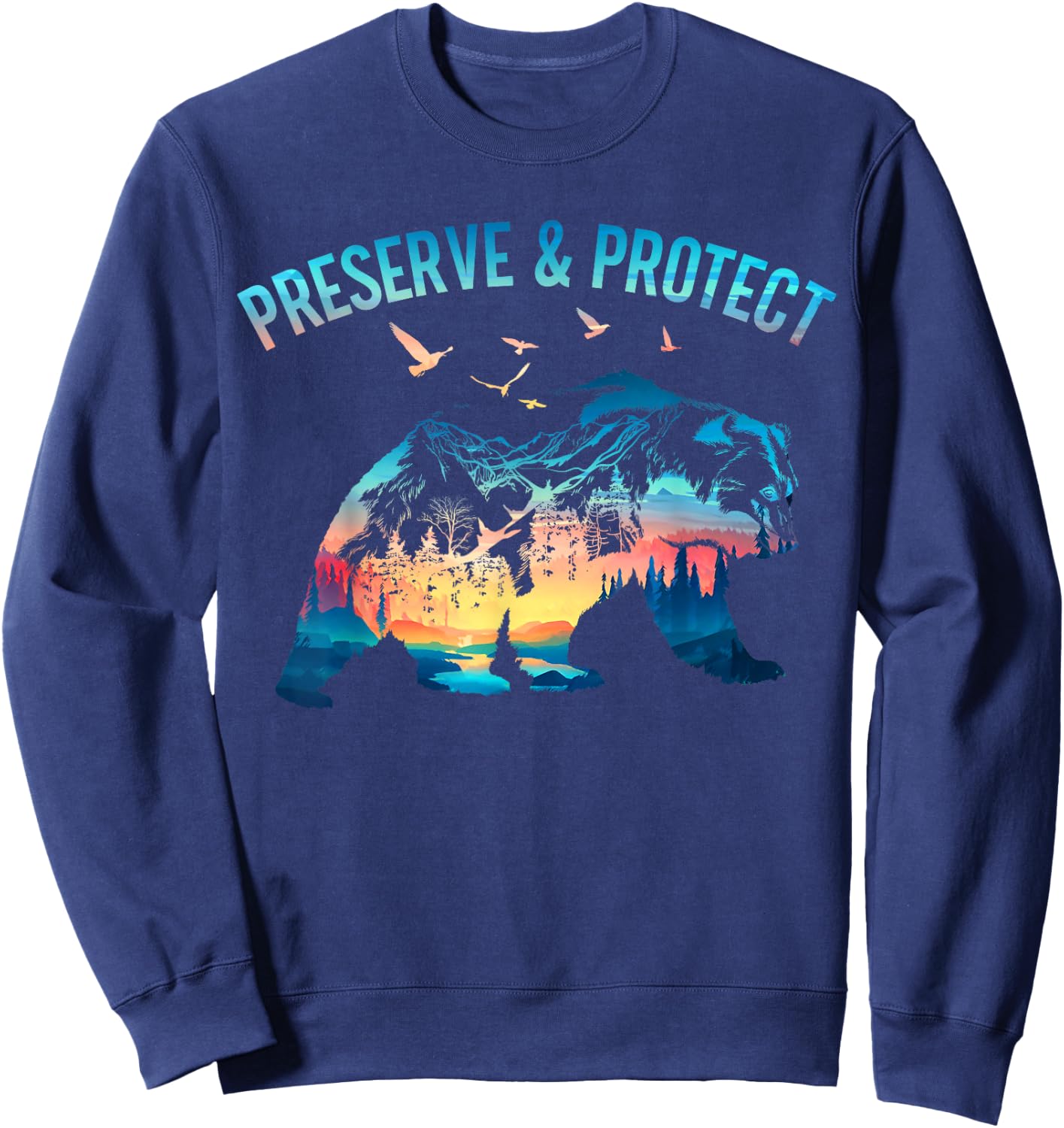 Preserve & Protect National Park Nature Forest Bear Wildlife Sweatshirt - Sweatshirt | Navy