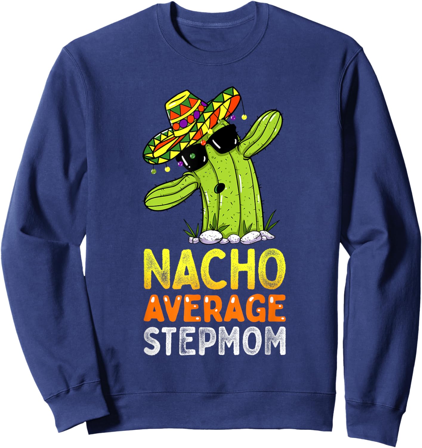 Matching Family Stepmother Joke Funny Nacho Average Stepmom Sweatshirt - Sweatshirt | Navy