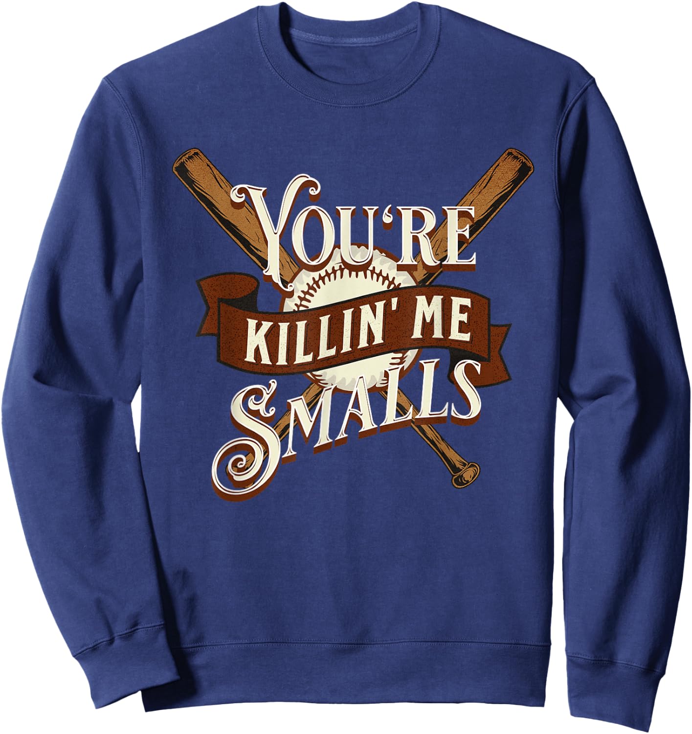 You're Killin' Me Smalls Quote Funny Baseball Softball Sweatshirt - Sweatshirt | Navy