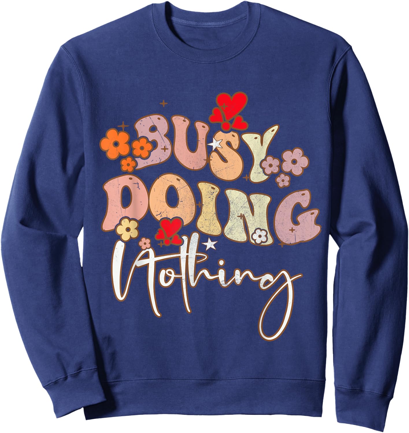 Groovy Sarcastic Busy Doing Nothing Funny Men Women Kid Sweatshirt - Sweatshirt | Navy