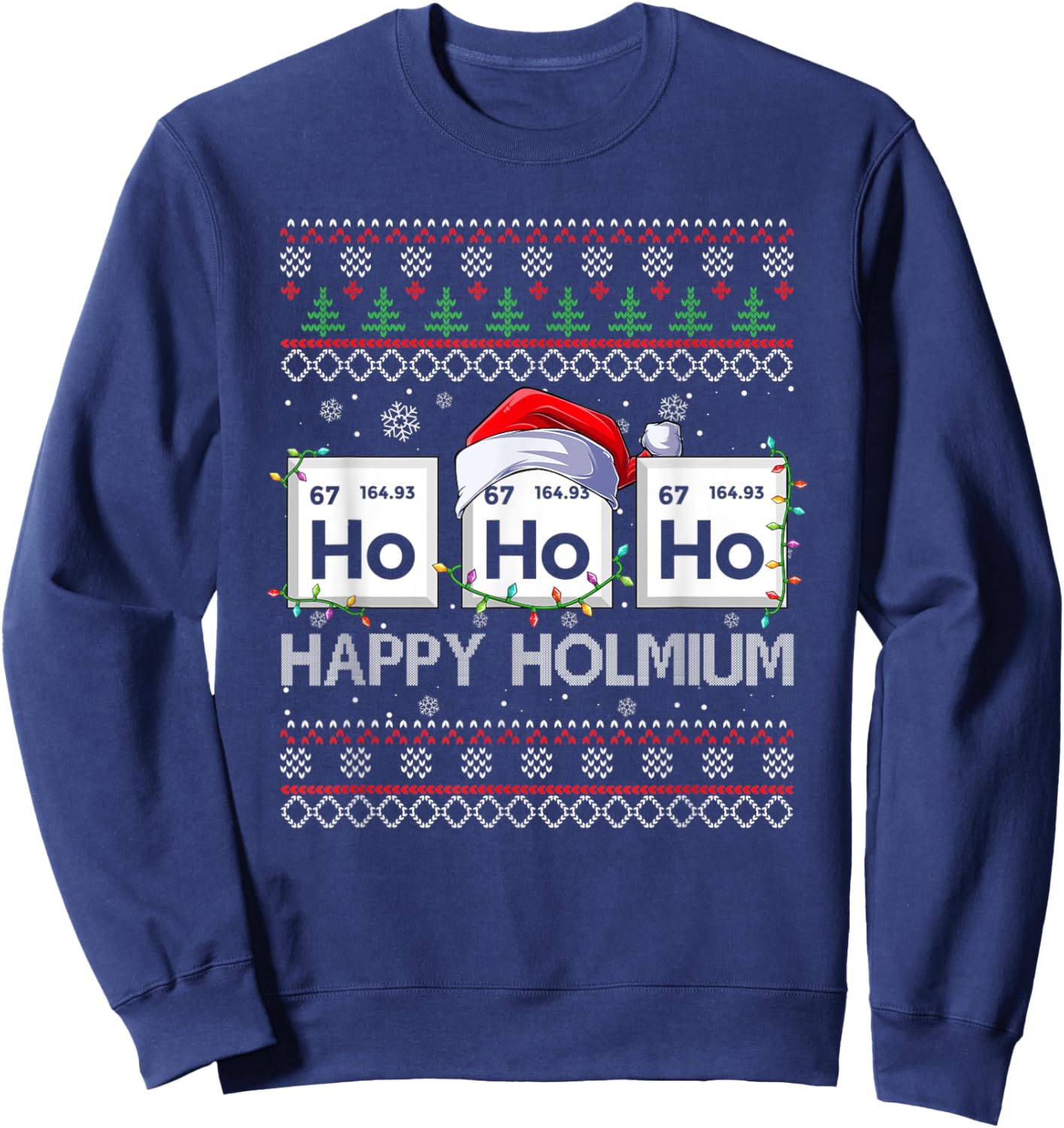 Ho Ho Ho Holmium Science Christmas Chemistry Teacher Sweatshirt - Sweatshirt | Navy