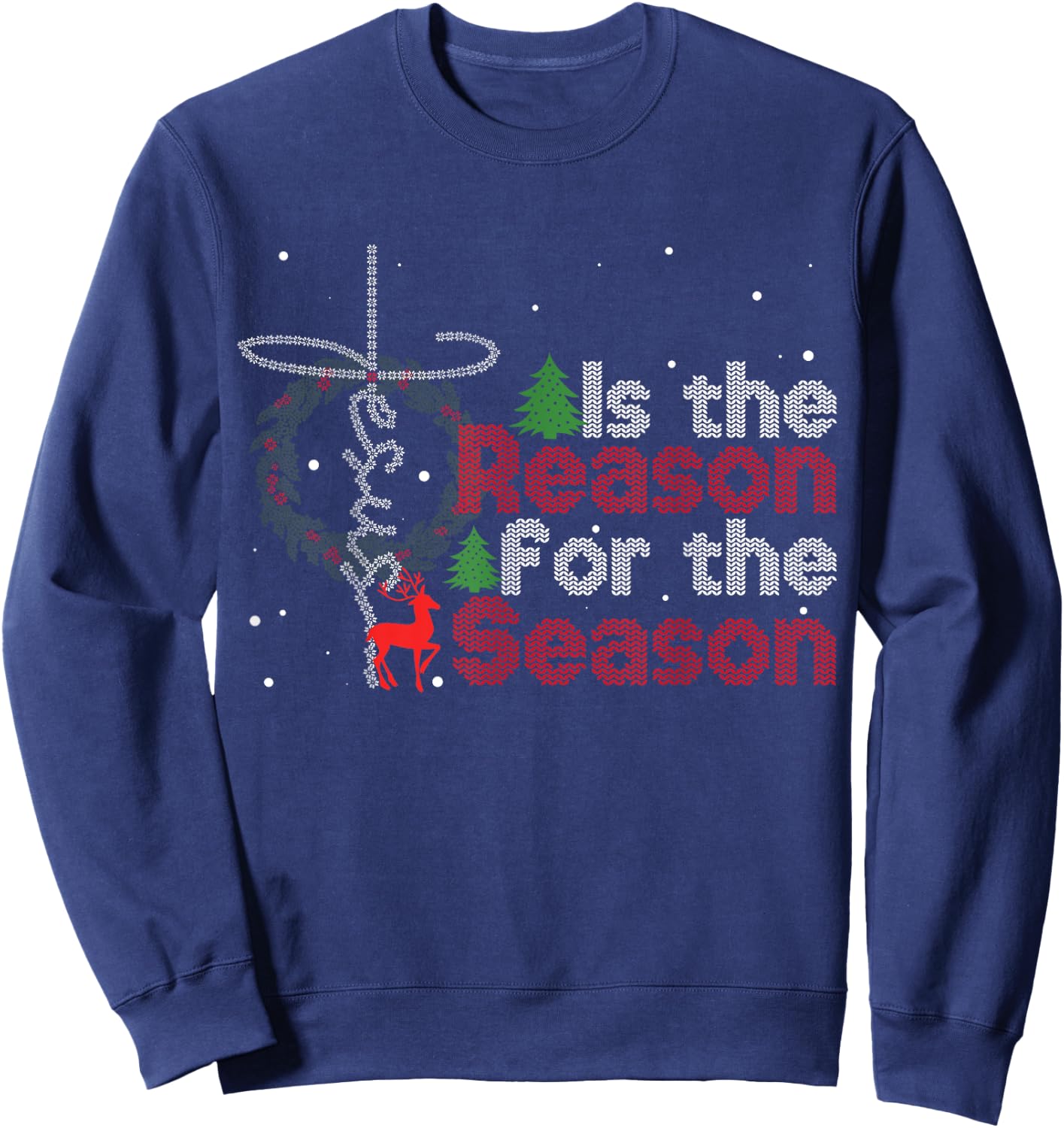 Christian Faith Christmas Jesus Is The Reason For The Season Sweatshirt - Sweatshirt | Navy