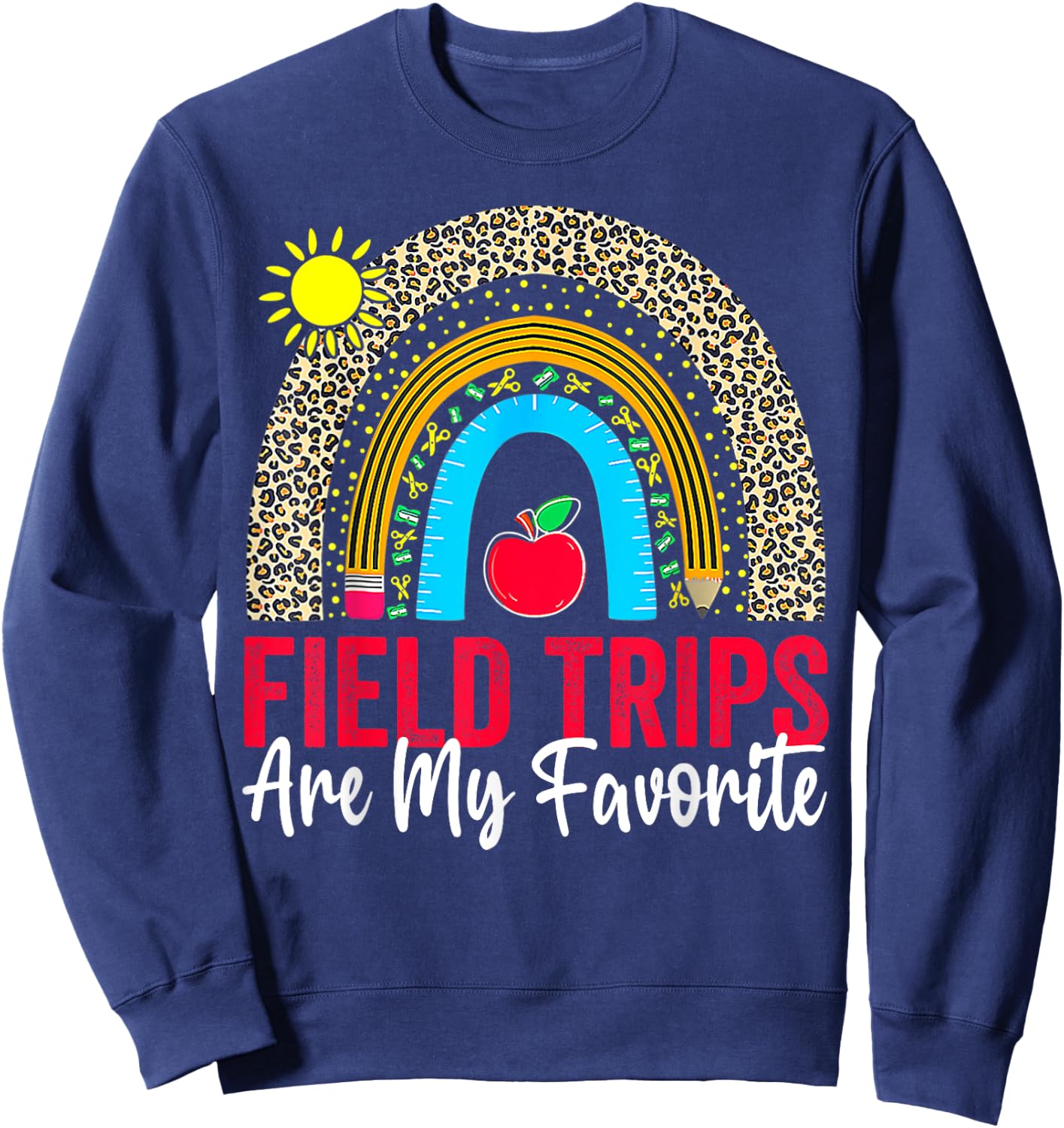 Field Trips Are My Favorite, School Field Trip Day, Rainbow Sweatshirt - Sweatshirt | Navy