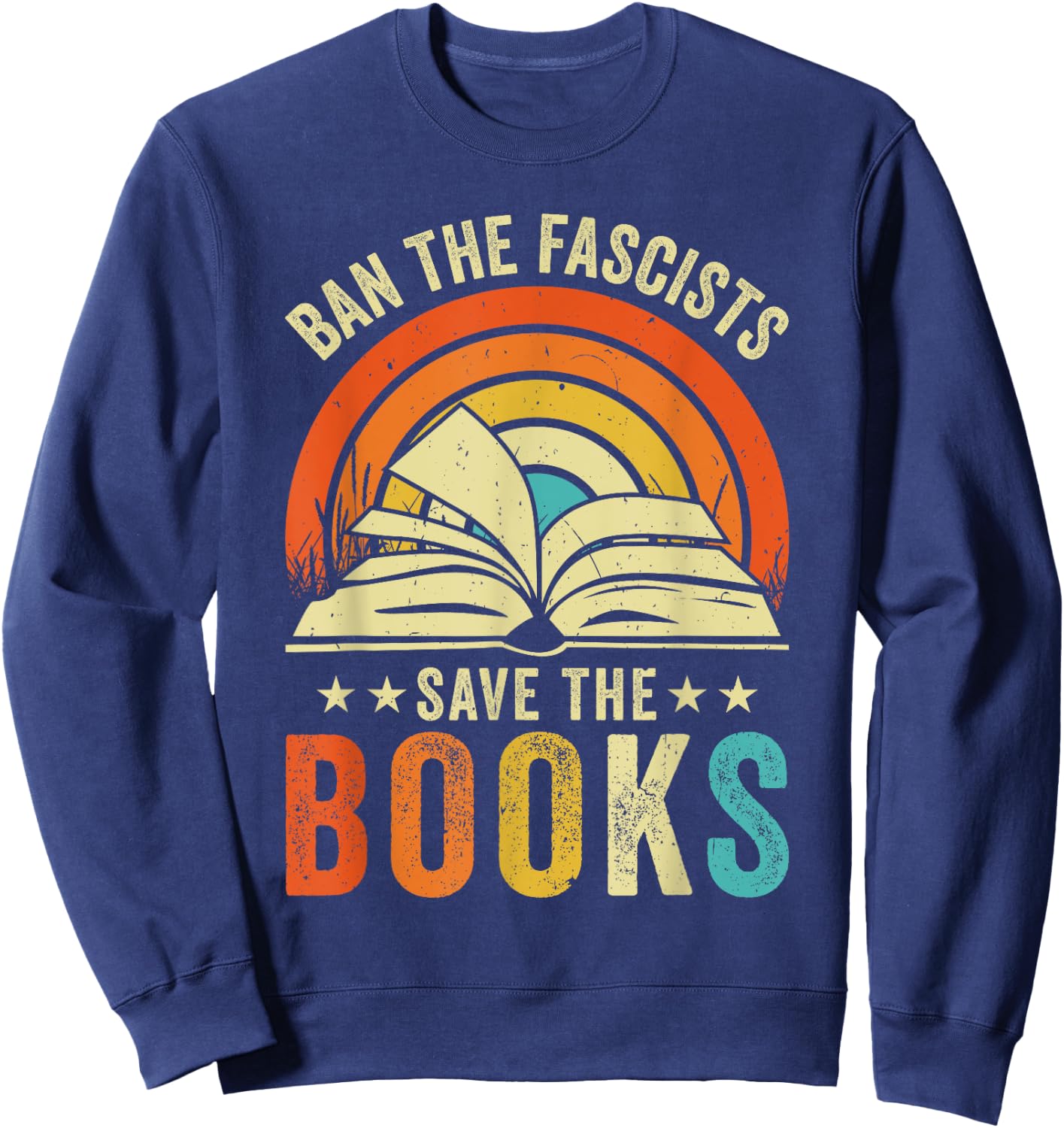 Ban The Fascists Save The Books Funny Book Lover Worm Nerd Sweatshirt - Sweatshirt | Navy