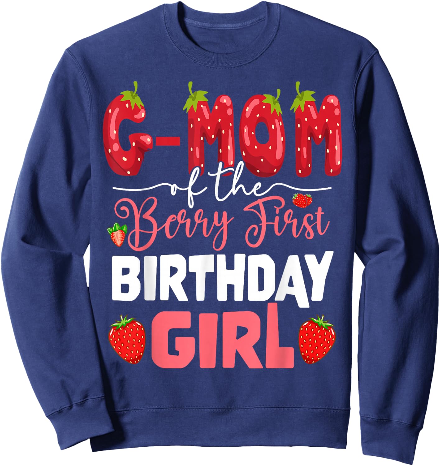 G-Mom of The Berry First Birthday of Girl Strawberry Sweatshirt - Sweatshirt | Navy