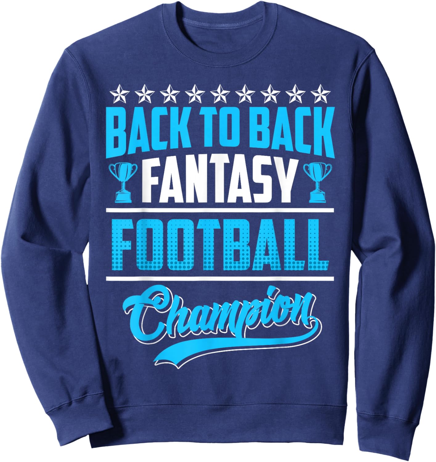 Back to Back Fantasy Football Champion Sweatshirt - Sweatshirt | Navy