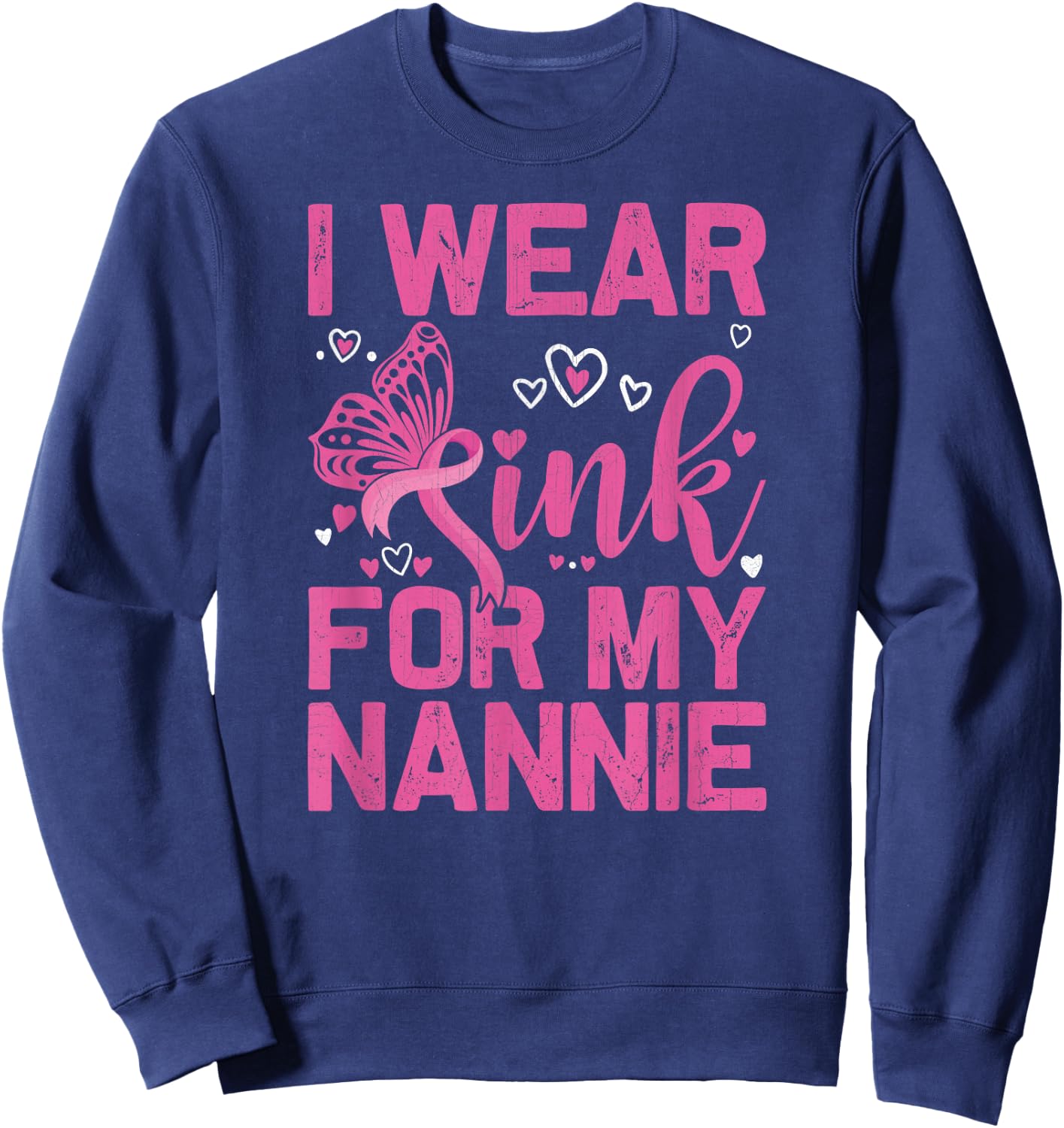 I Wear Pink For My Nannie Breast Cancer Awareness Day Sweatshirt - Sweatshirt | Navy
