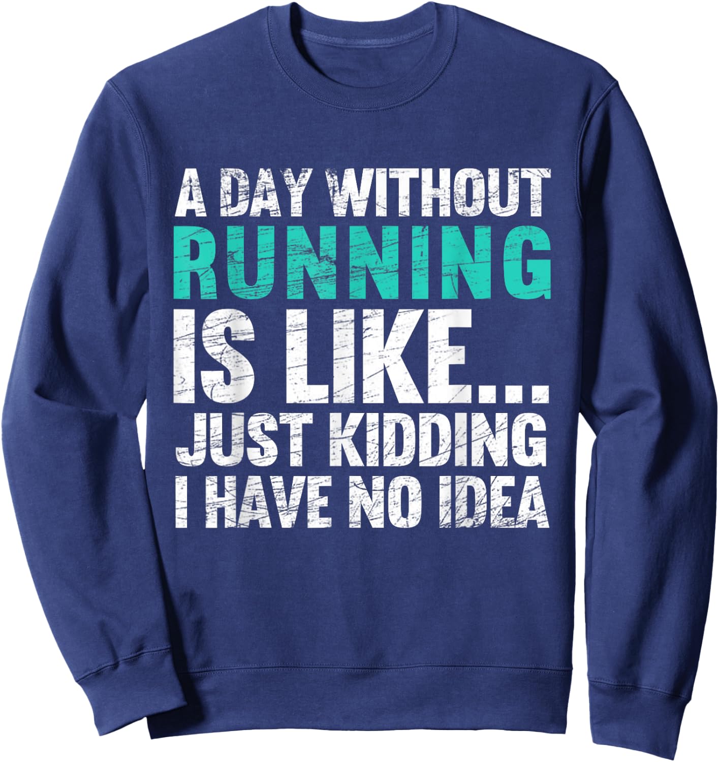 A Day Without Running Is Funny Running Runner Sweatshirt - Sweatshirt | Navy